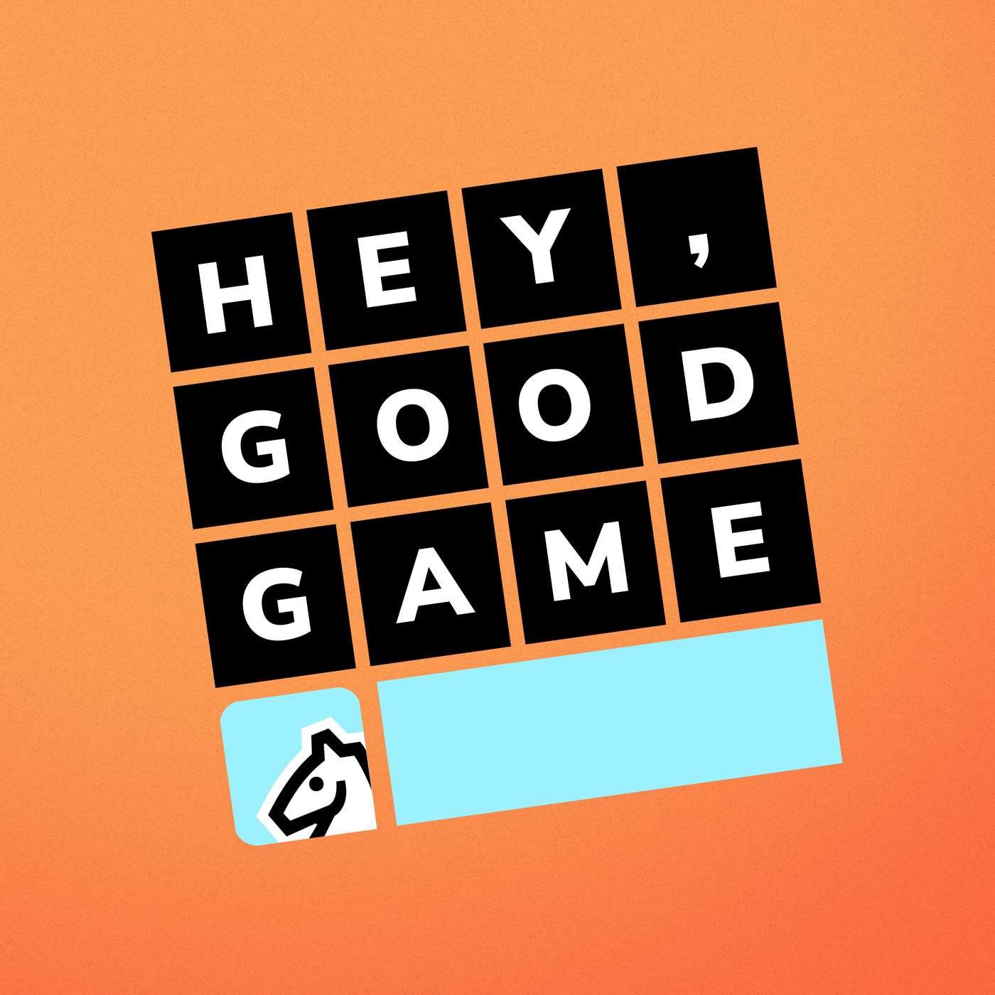 Hey, Good Game