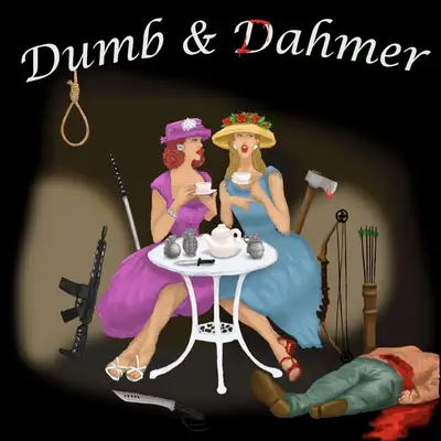 Dumb & Dahmer Podcast