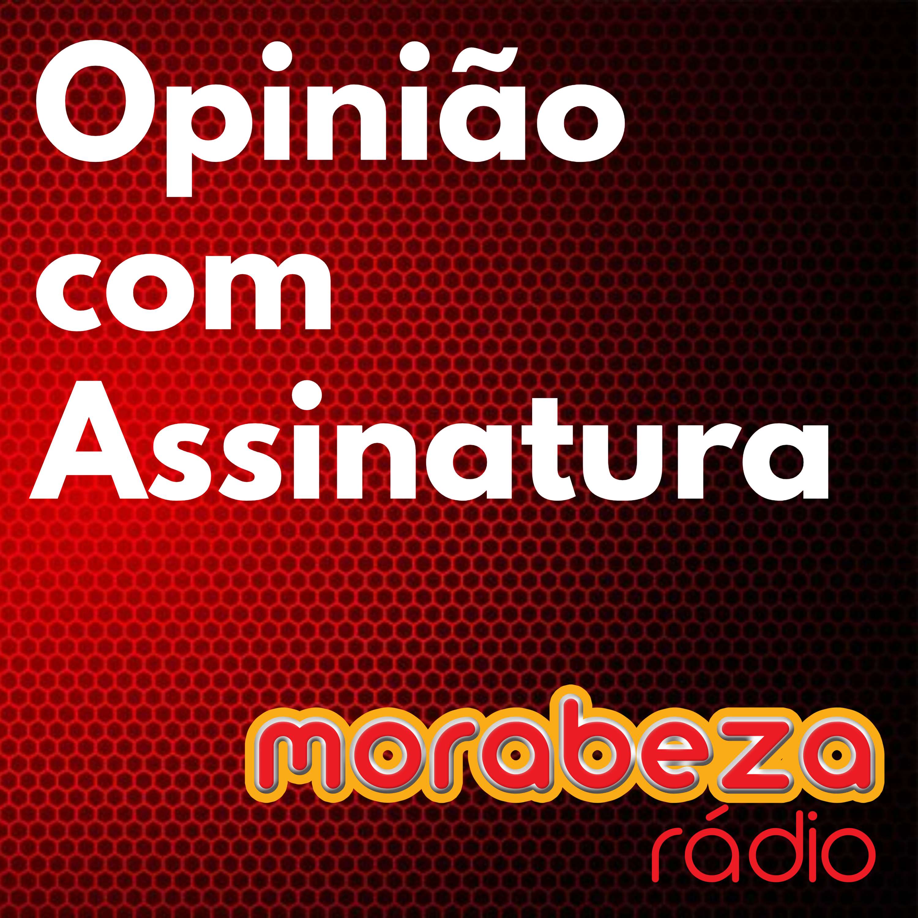 Opinião com Assinatura - Rádio Morabeza