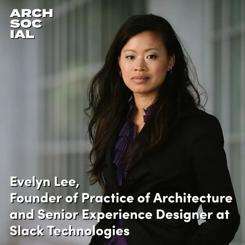 Evelyn Lee, Founder of the Practice Of Architecture and Senior Experience Designer at Slack Technologies.