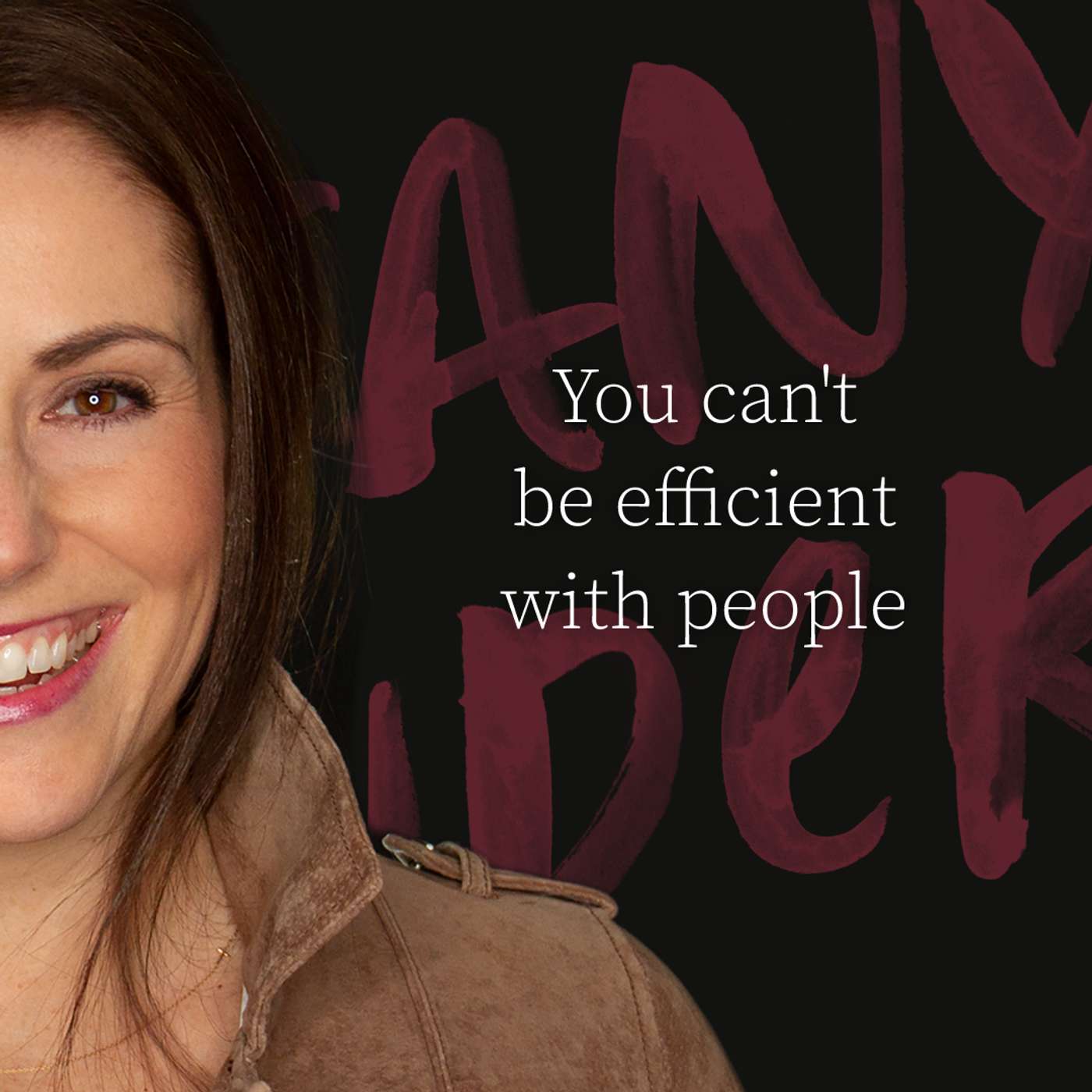 044: You Can’t Be Efficient with People