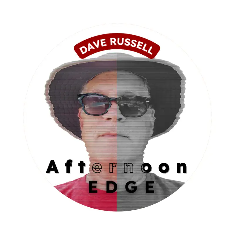 The Afternoon Edge with Dave Russell