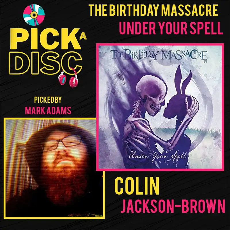 Under Your Spell: The Birthday Massacre with Colin Jackson-Brown (Picked by Mark Adams)