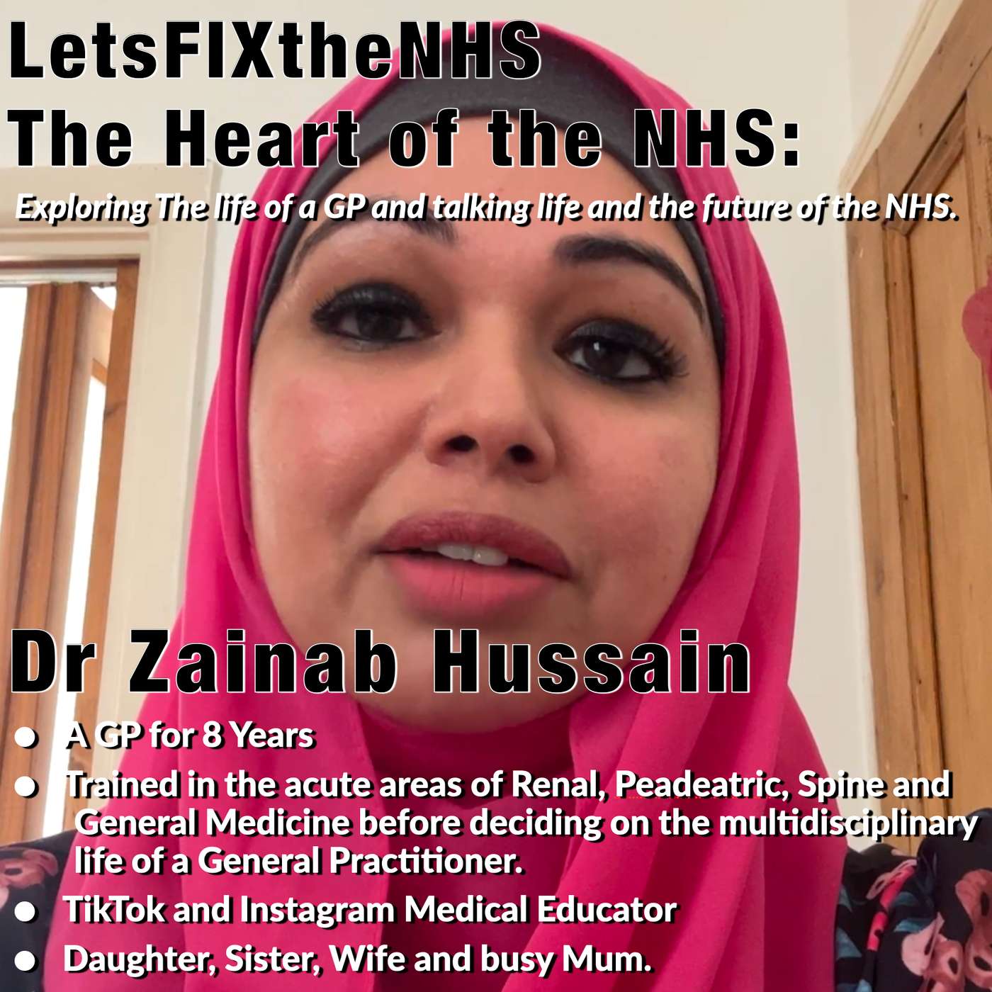 LetsFIXtheNHS Episode 003 – The Heart of Healthcare, Dr Zainab Hussain