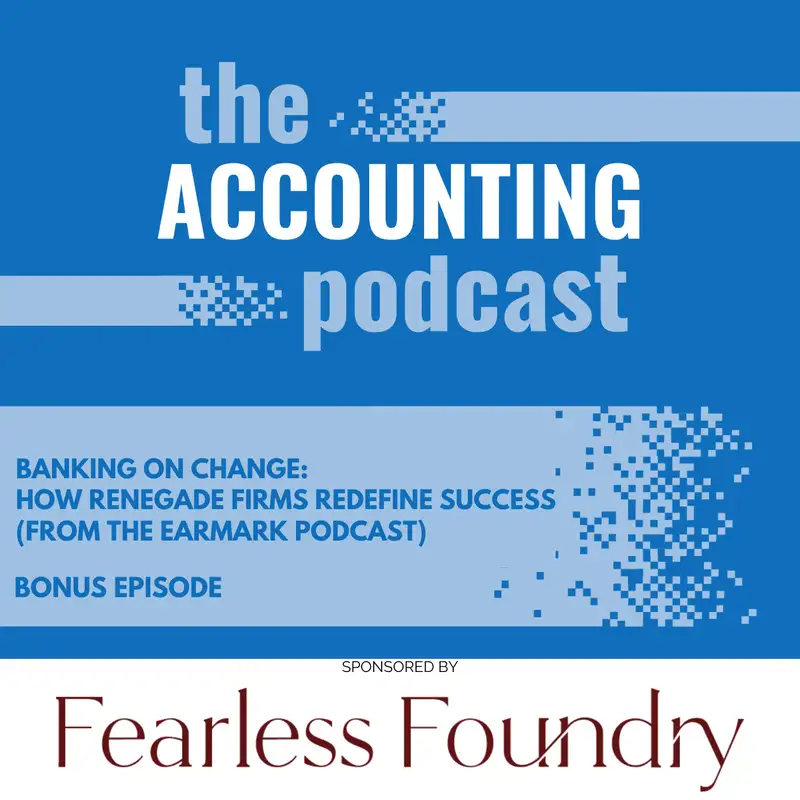  Banking on Change: How Renegade Firms Redefine Success (from The Earmark Podcast)