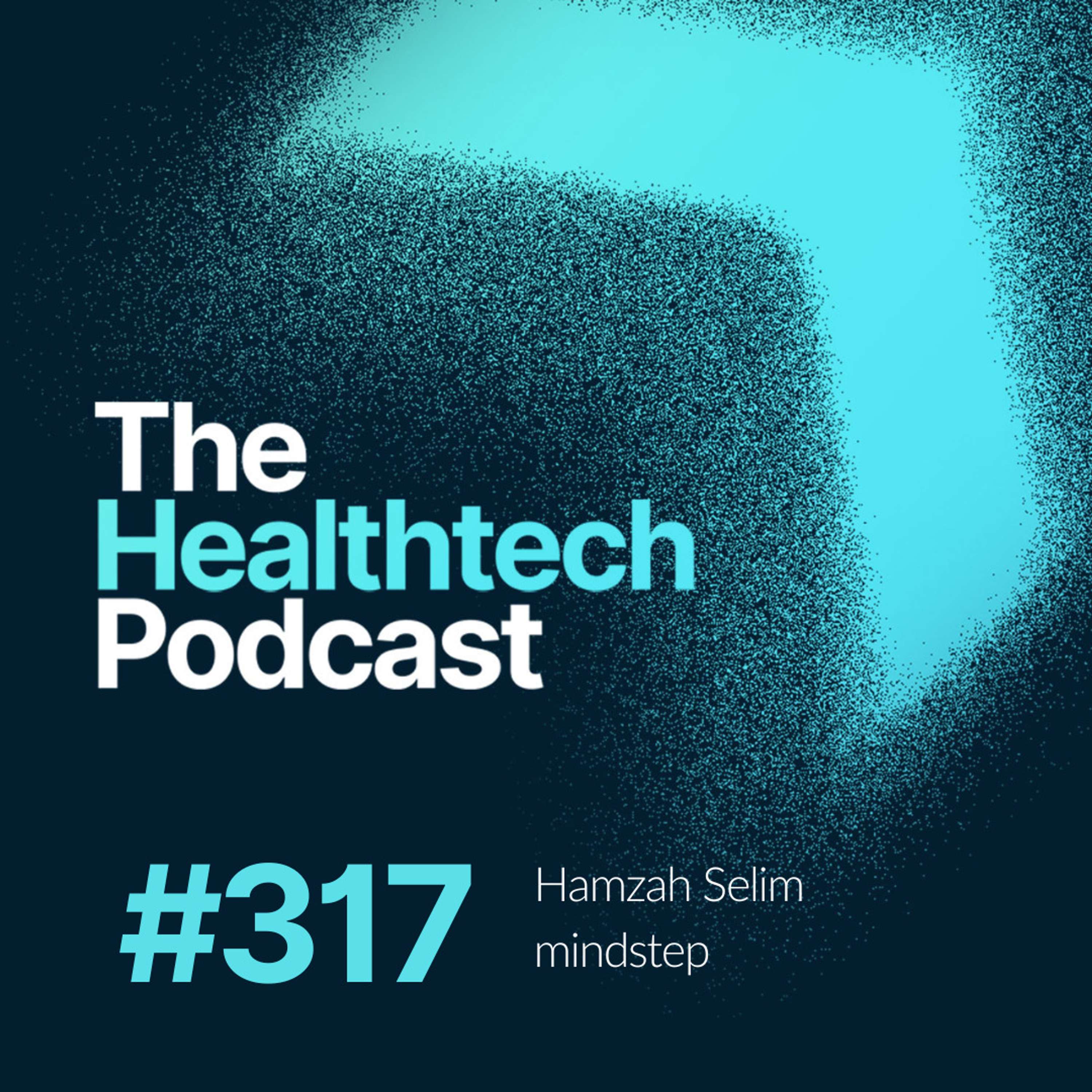 #317 Snapchat's surprising role in revolutionising brain health, with Dr. Hamzah Selim, CEO of MindStep - podcast episode cover