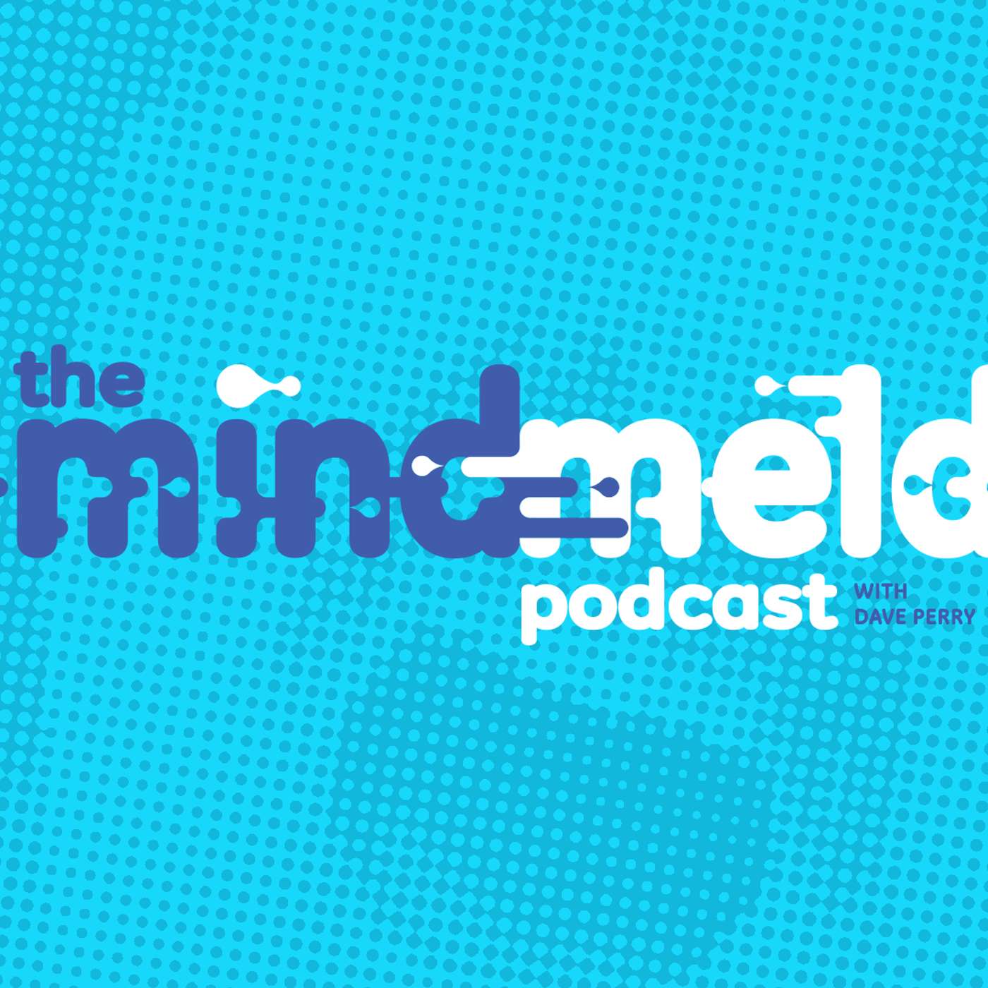 The MindMeld Podcast with Dave Perry