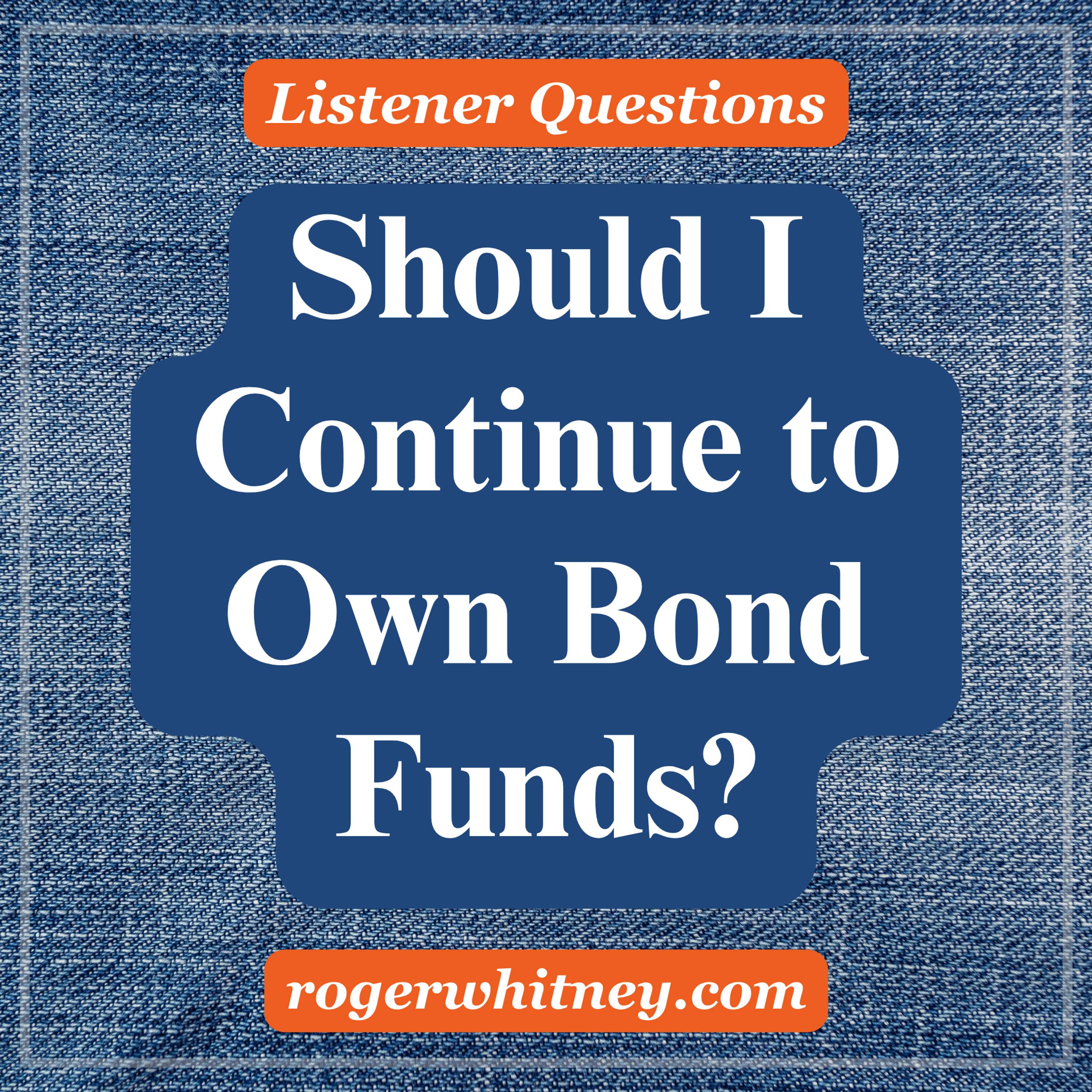 Should I Continue to Own Bond Funds? 