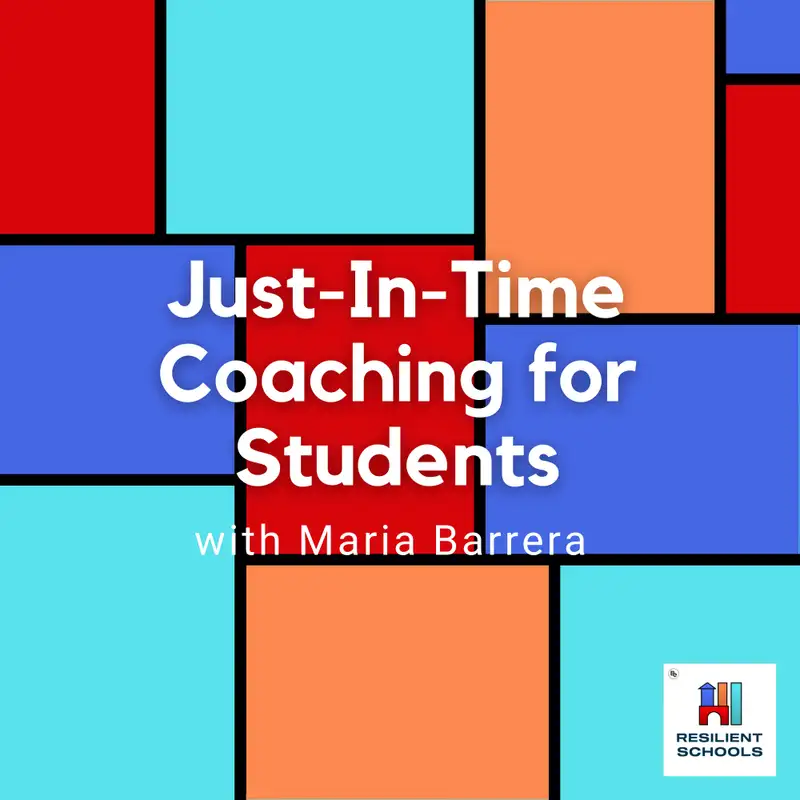 Just-In-Time Coaching for Students with Maria Barrera Resilient Schools 17