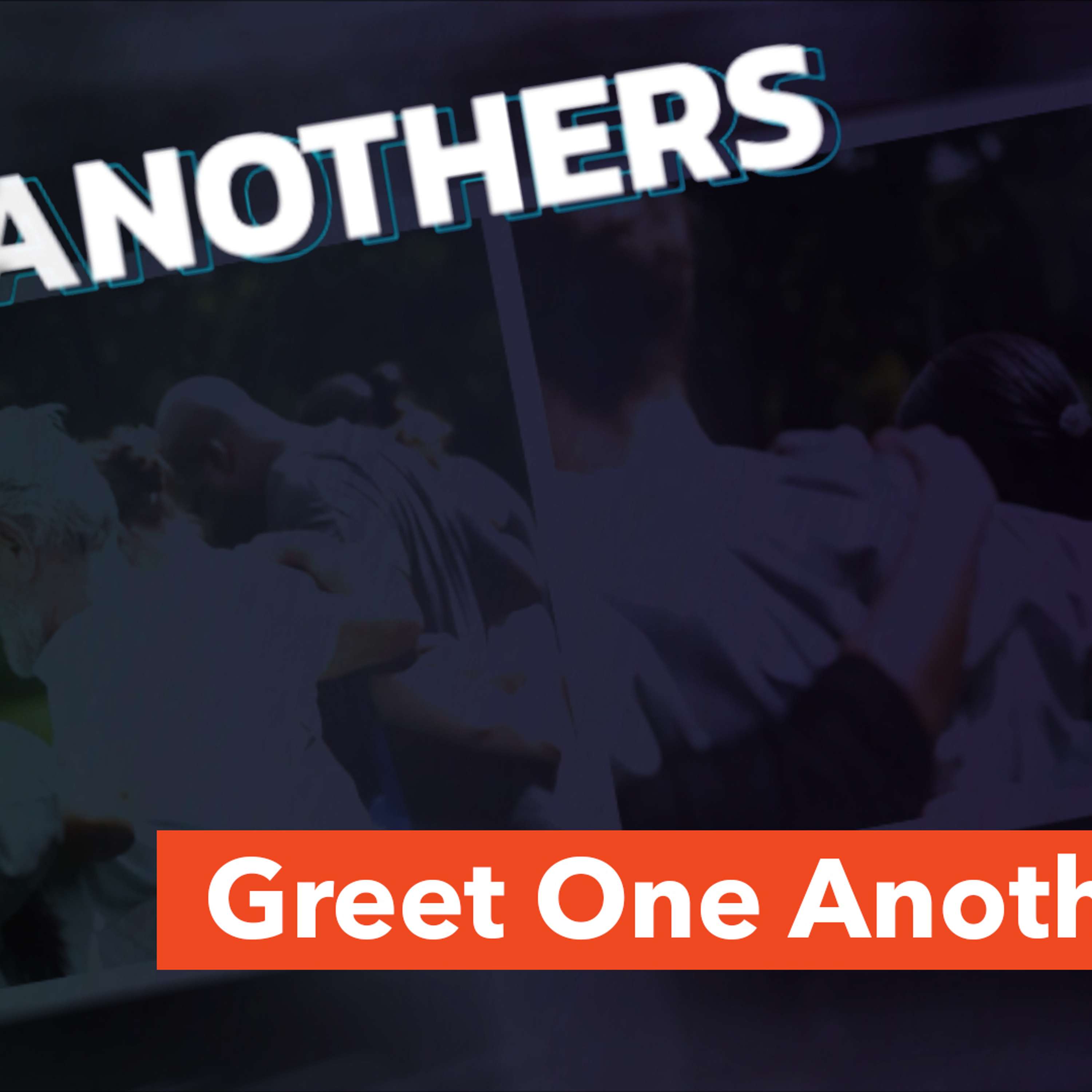 Greet One Another
