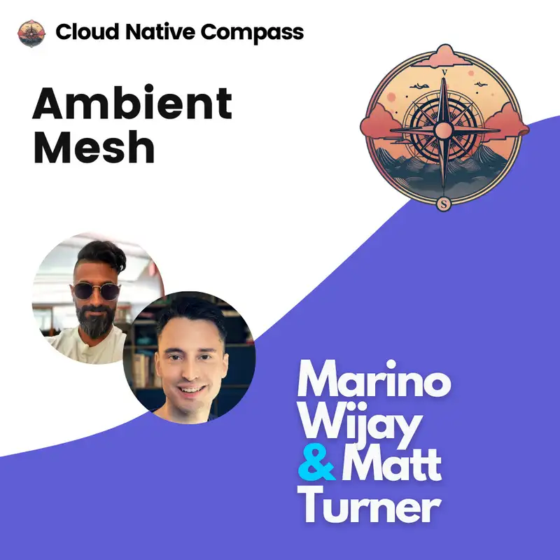 Ambient Mesh with Marino Wijay & Matt Turner