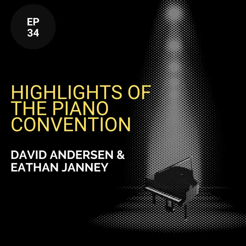 Highlights of the Piano Convention w/ David Andersen and Eathan Janney