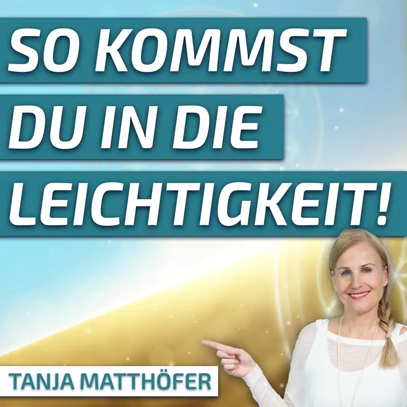 #279 So erfüllst Du Dich & Dein Umfeld mit Leichtigkeit - Tanja Matthöfer