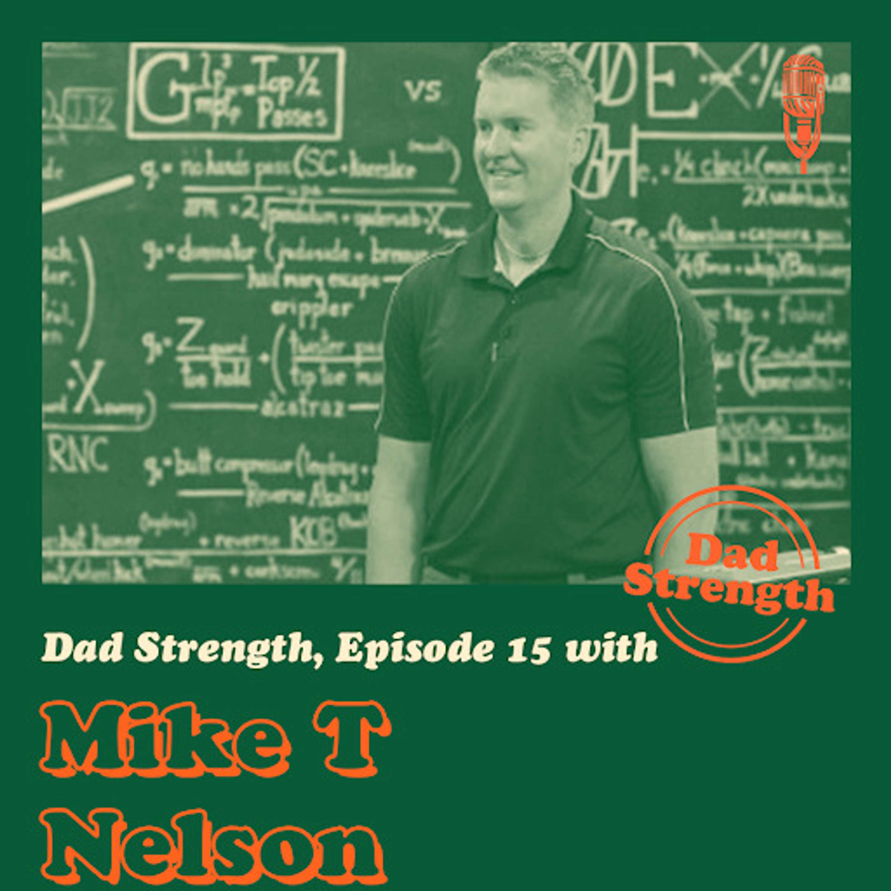 Ep.15 - Dr. Mike T. Nelson - The Dad Strength Podcast