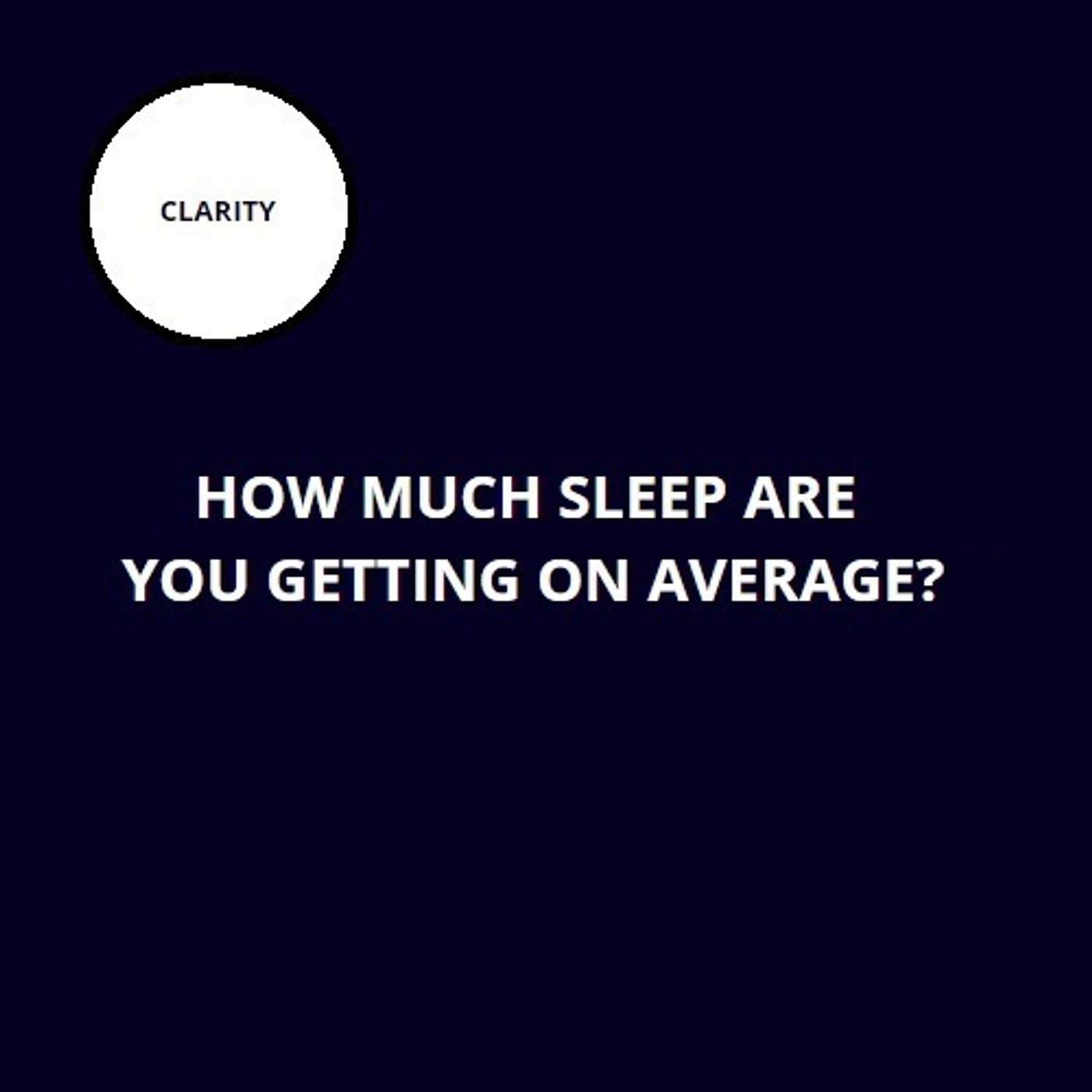 43. How much sleep are you getting on average?