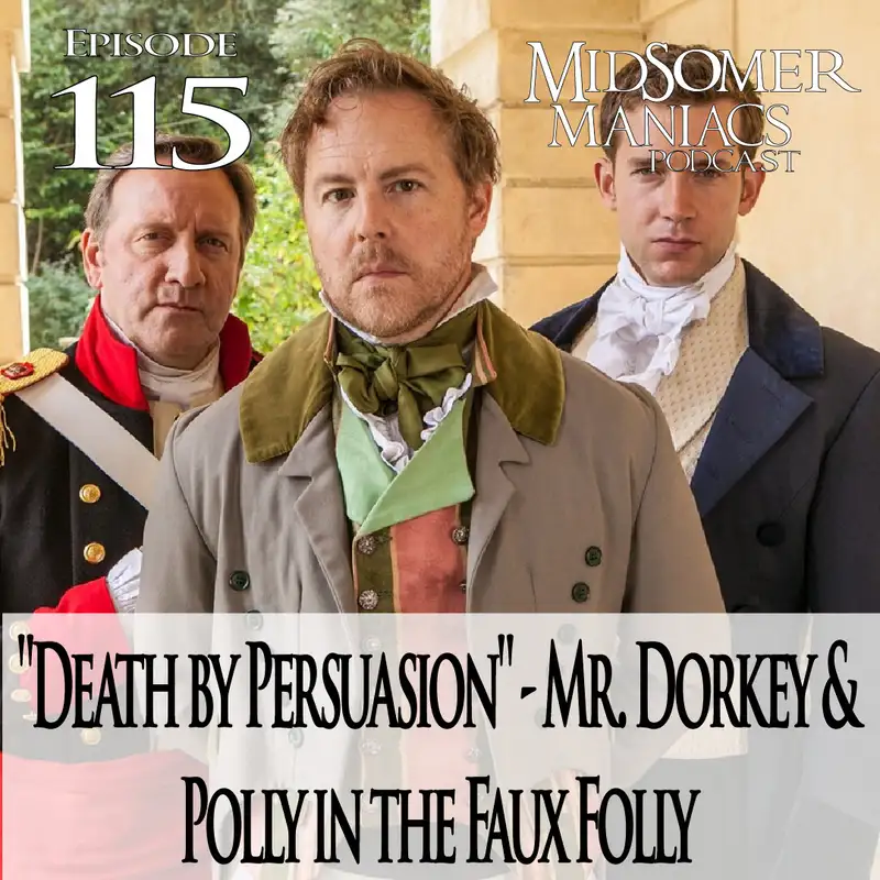 Episode 115 - "Death by Persuasion" - Mr. Dorkey & Polly in the Faux Folly 