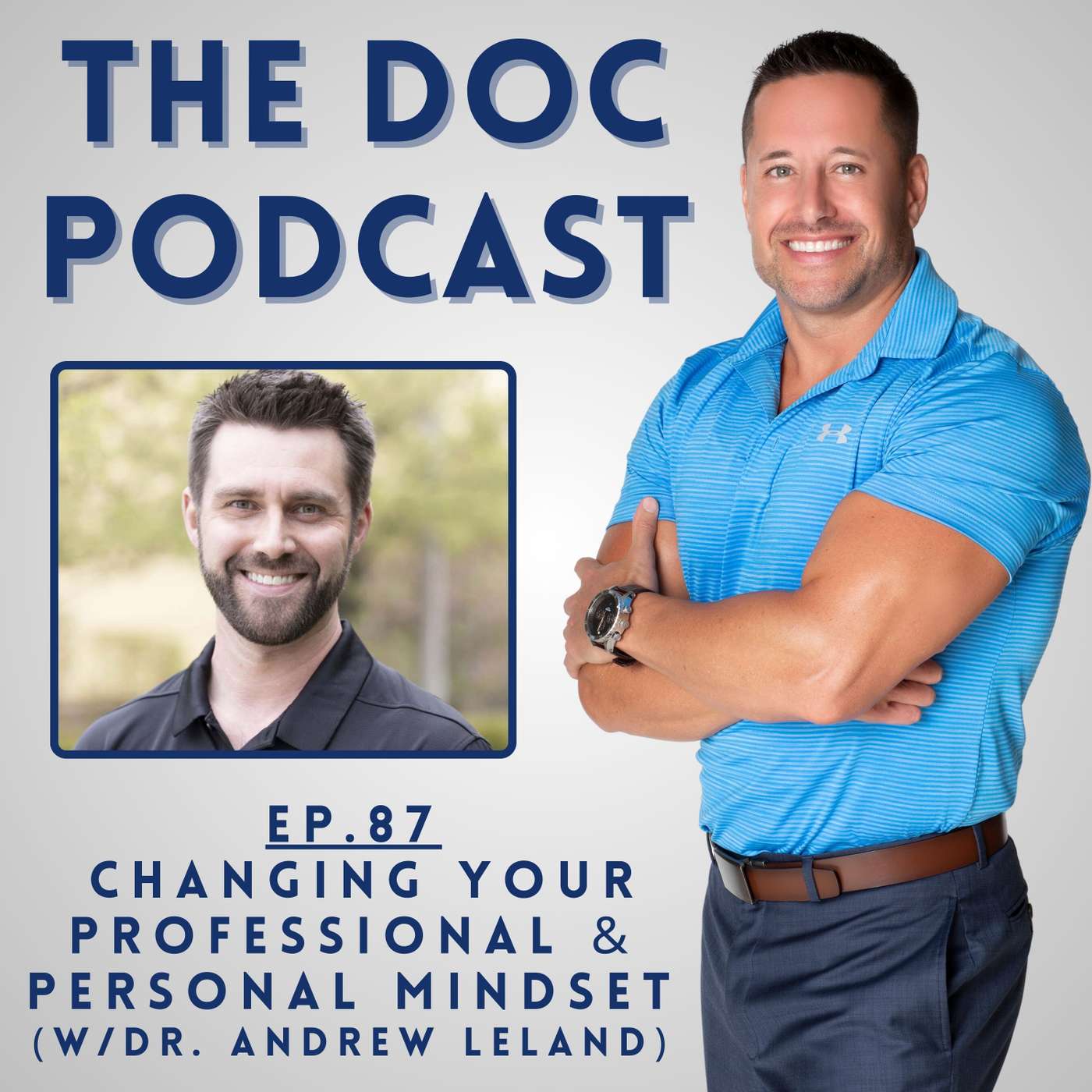Changing Your Professional & Personal Mindset (w/Dr. Andrew Leland) [Ep.87]