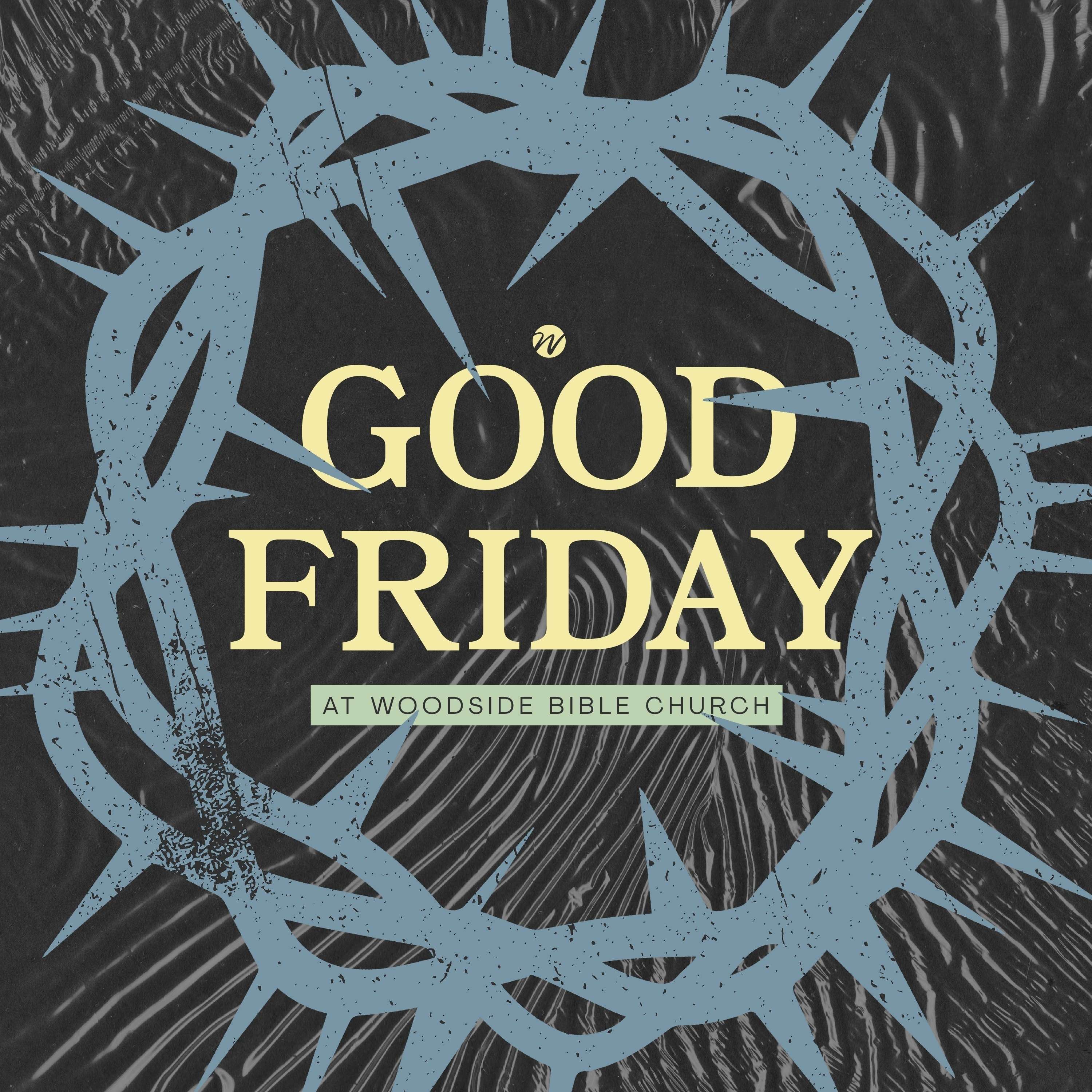 Belief that is Personal - Good Friday - Woodside Bible Church