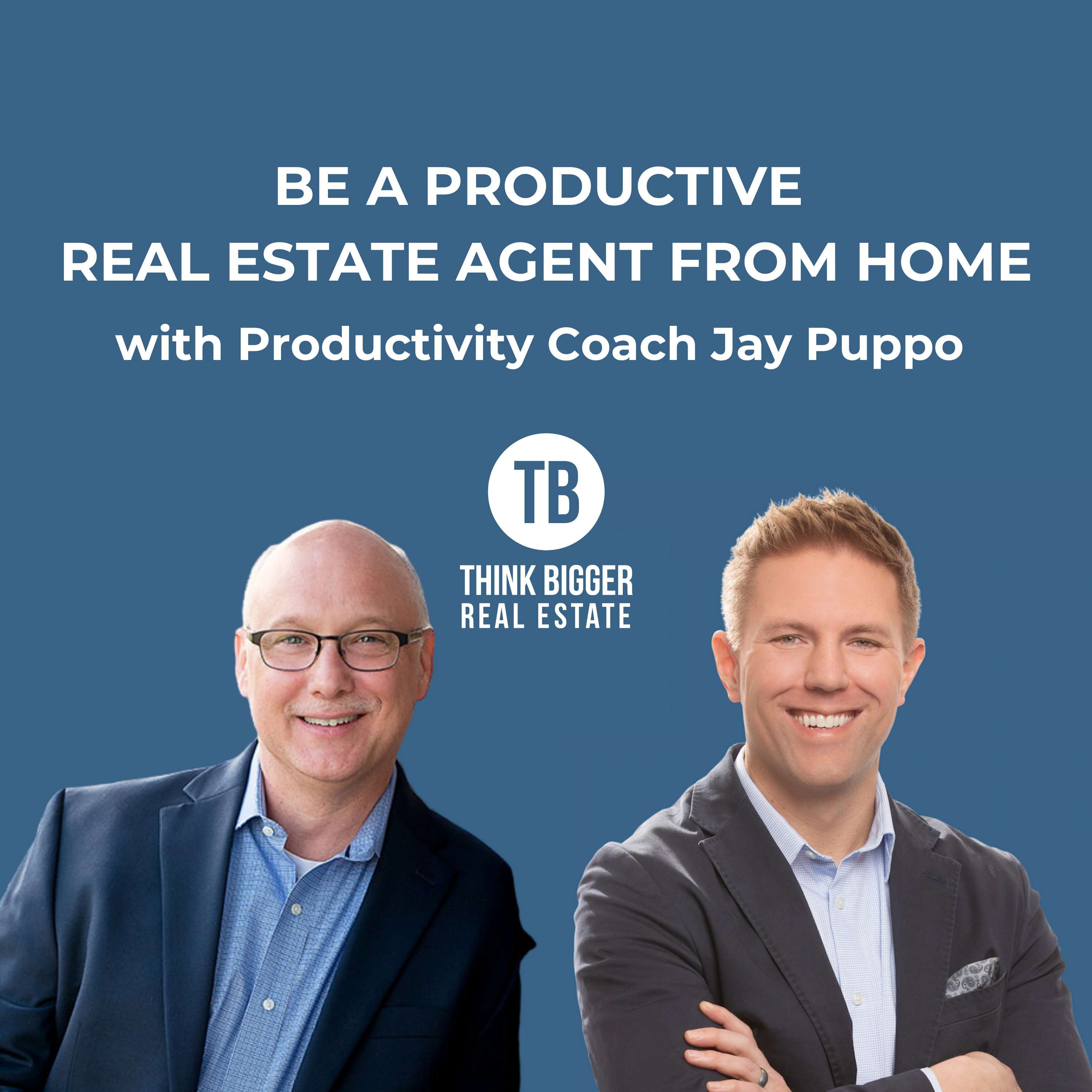 Productive Real Estate Agent from Home with Jay Puppo