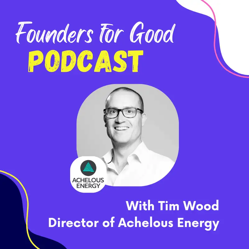 Tim Wood, Achelous Energy: using rivers to power the world with 24/7 clean renewable energy 