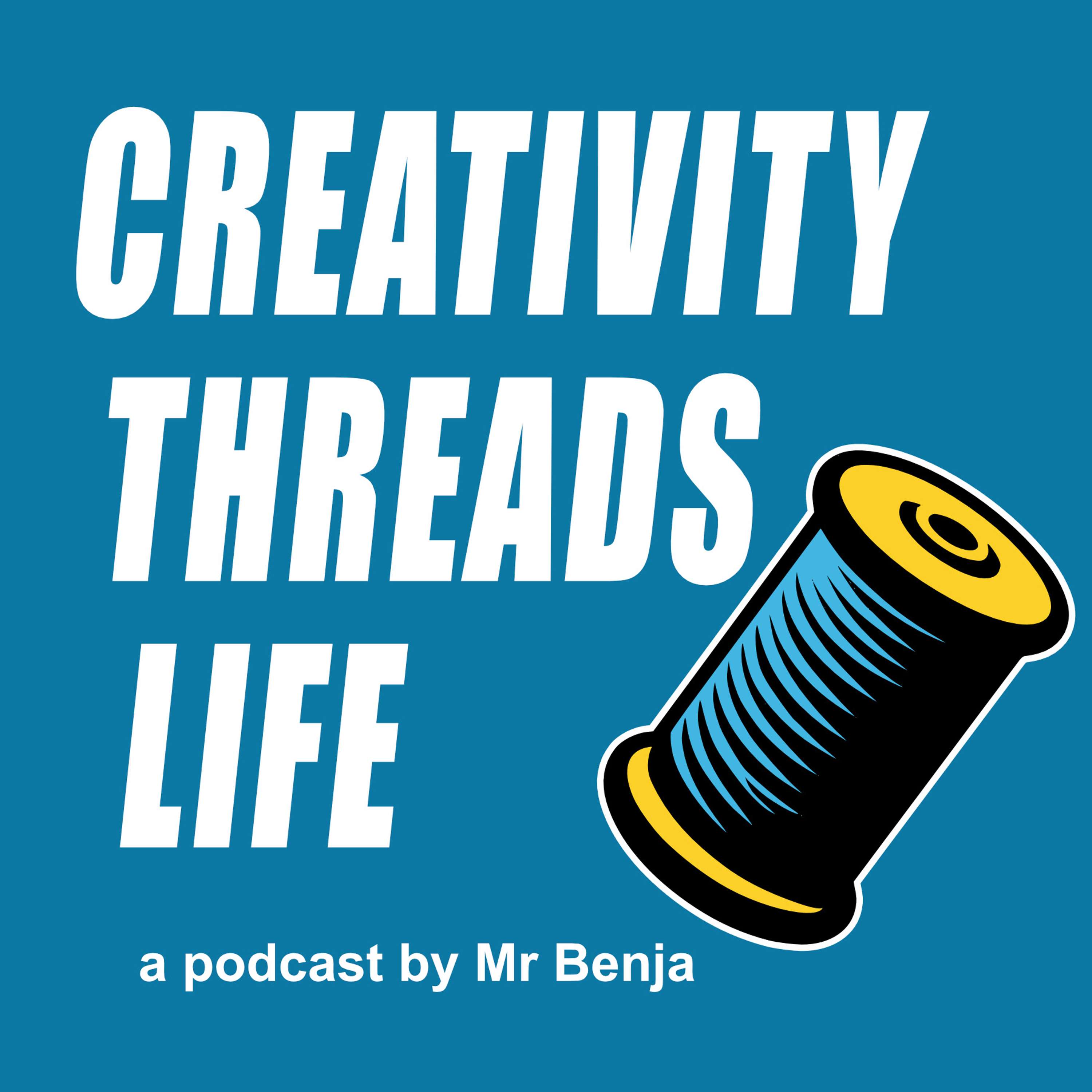 Creativity Threads Life w/ Mr Benja