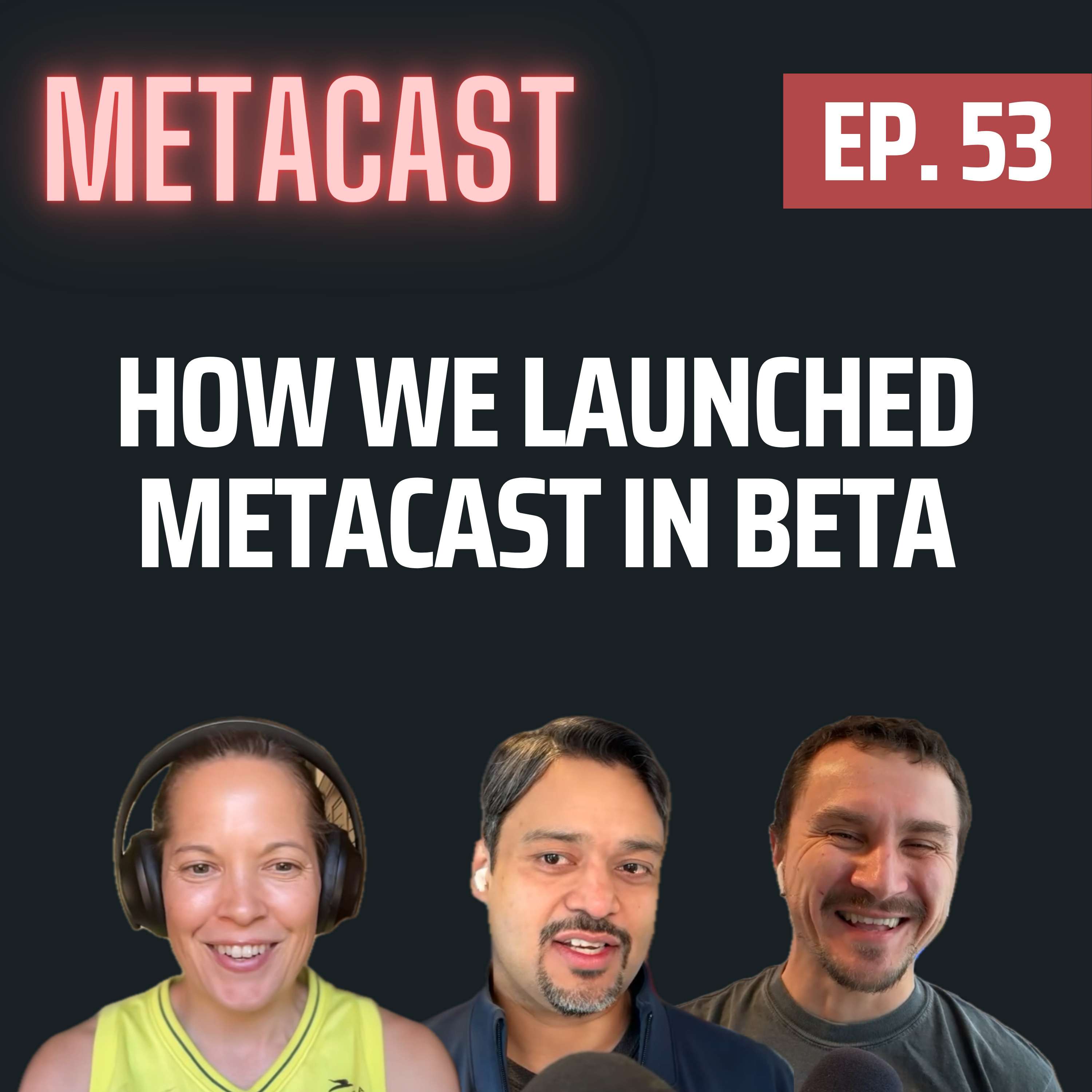 53. How we launched Metacast in beta - podcast episode cover