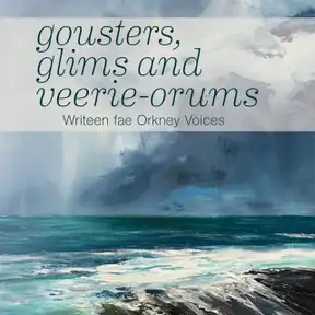 Gousters, Glims and Veerie-orums