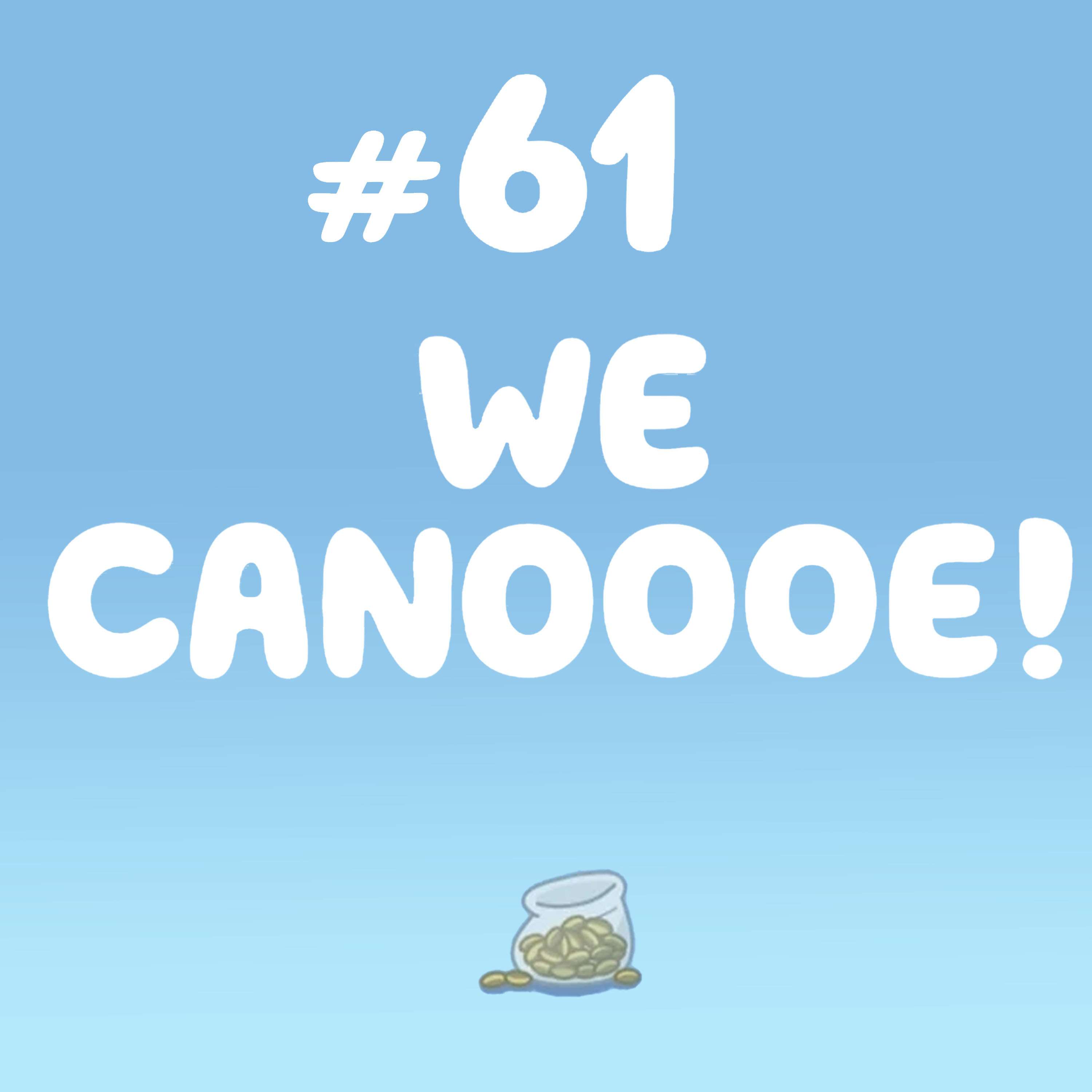 WE CANOOOE! (Grandad)