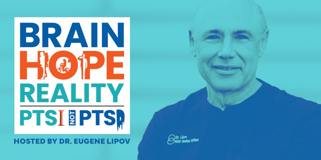 Brain, Hope, Reality: PTSI Not PTSD | Hosted By Dr. Eugene Lipov