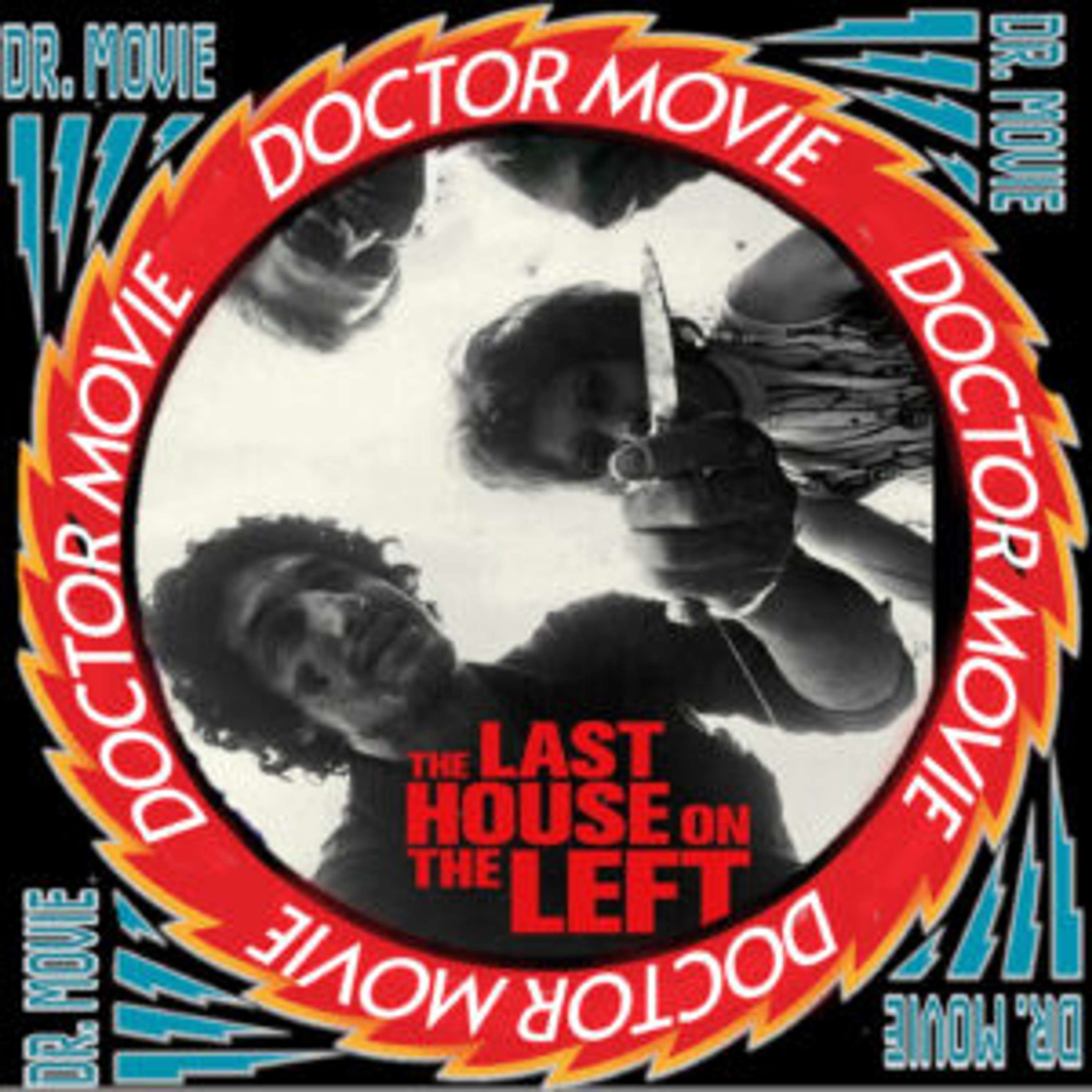 Doctor Movie: Episode 189: Last House On The Left (1972) - podcast episode cover