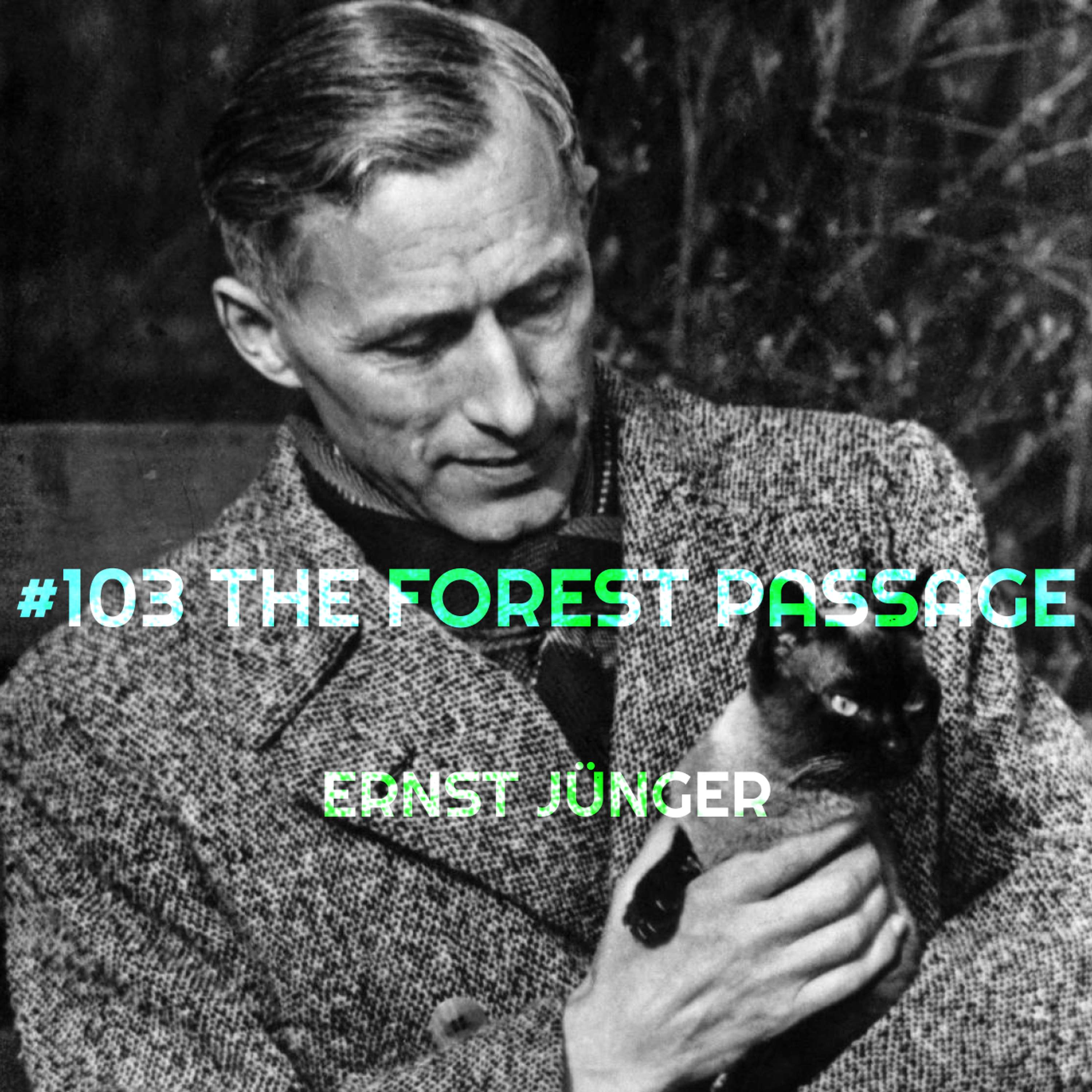 #103 The Forest Passage - Ernst Jünger