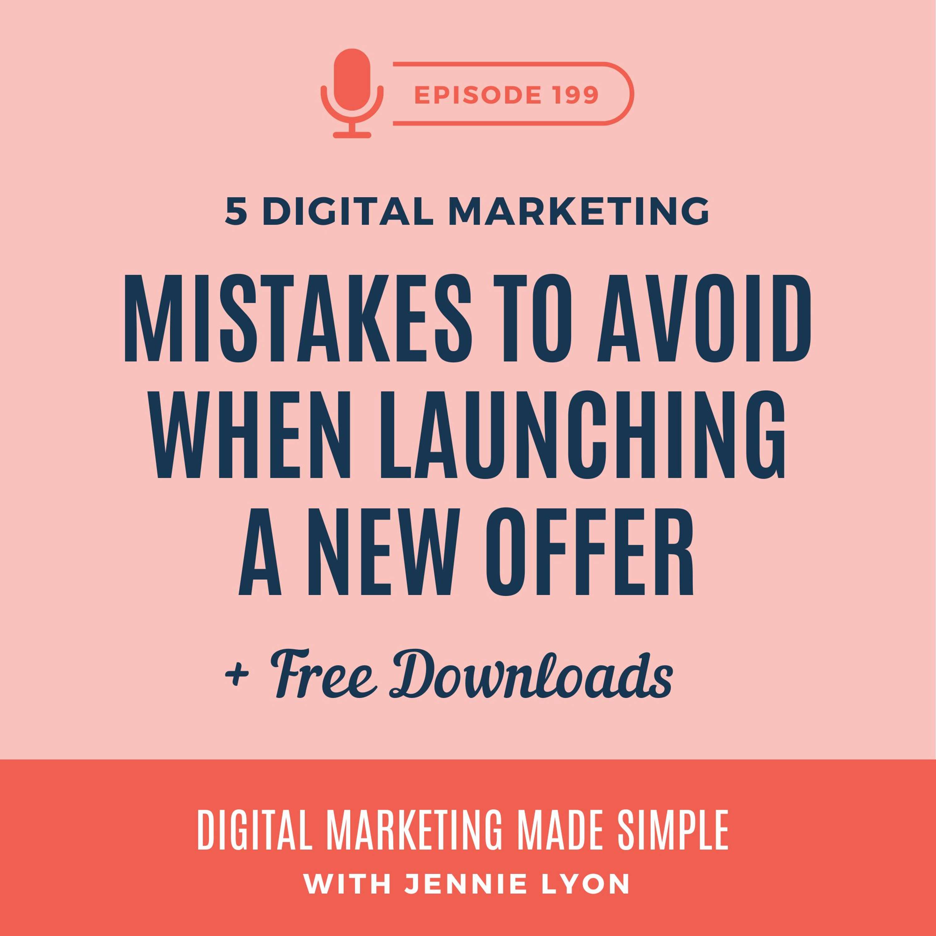 #199 - 5 Digital Marketing Mistakes to Avoid When Launching a New Offer