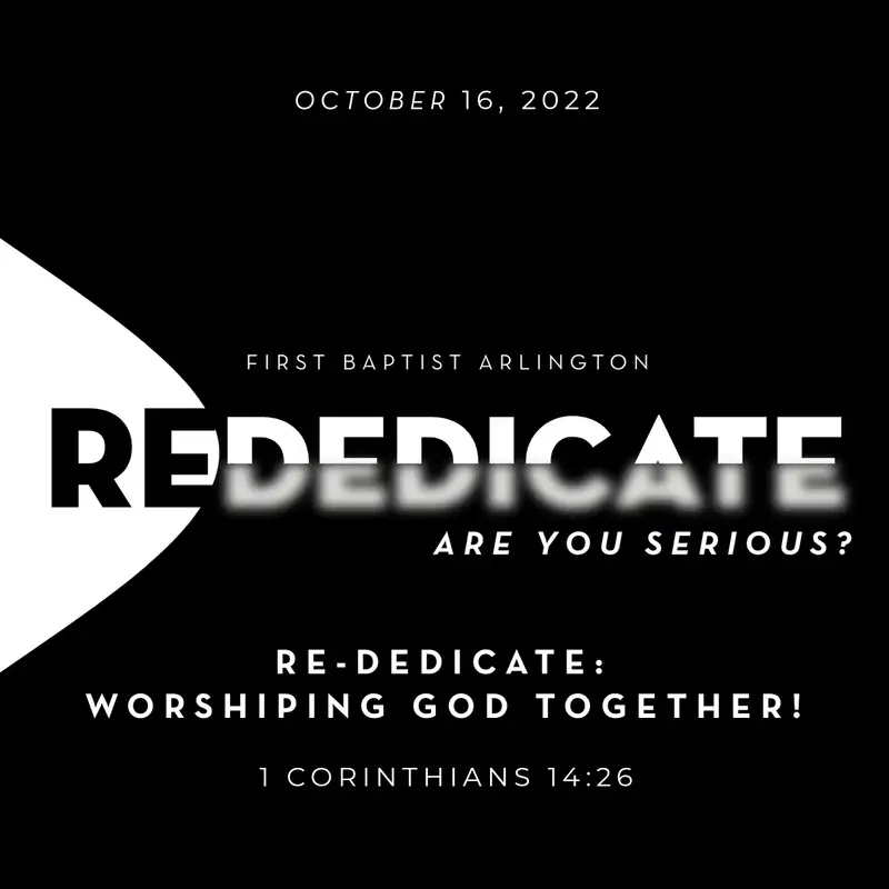 Re-Dedicate: Worshiping God Together! (October 16, 2022)