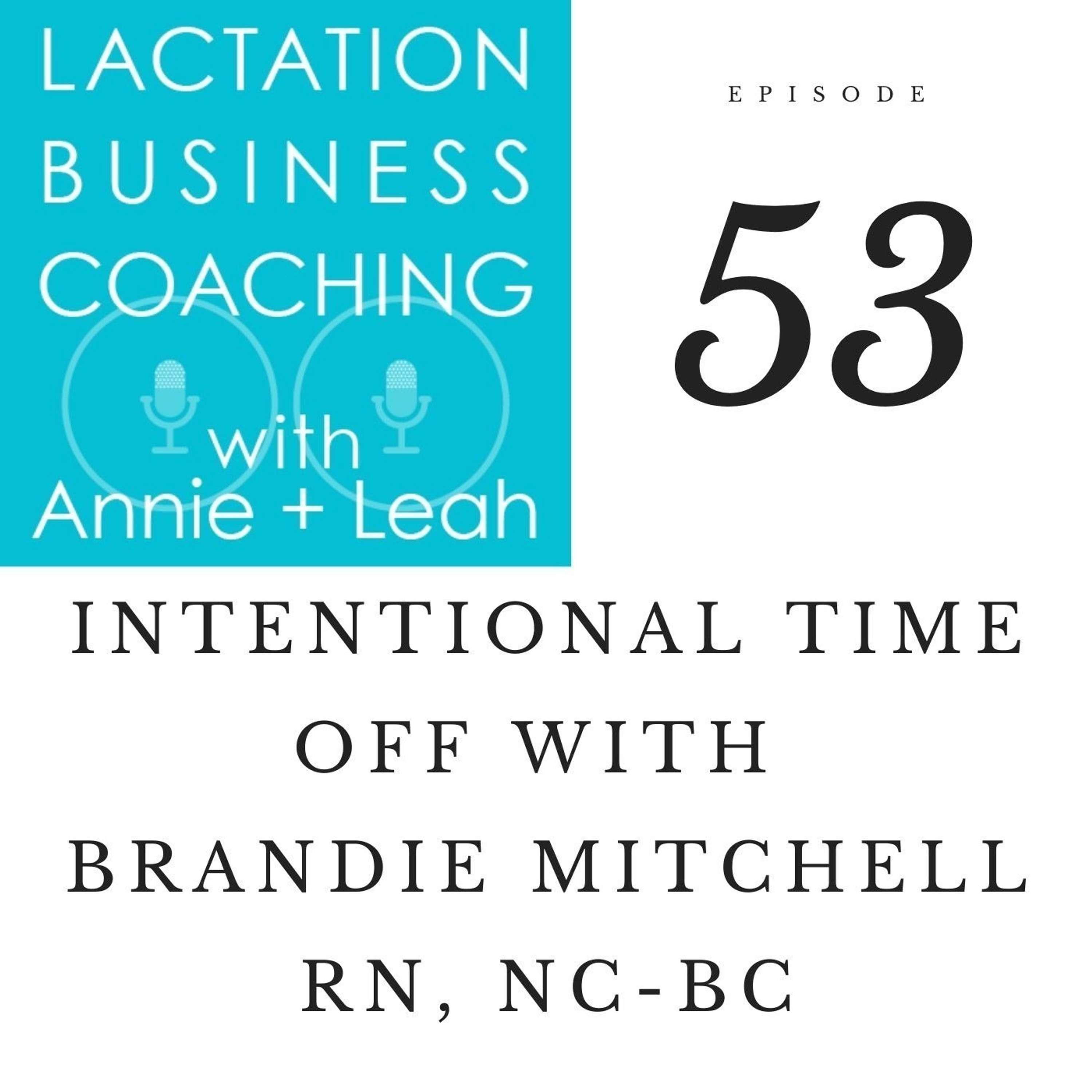 Ep 53 | Intentional Time Off with Brandie Mitchell RN, NC-BC