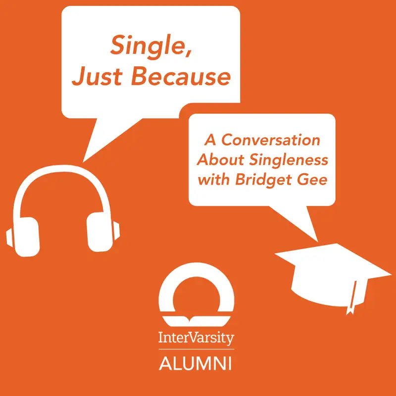 E71: Single, Just Because: A Conversation About Singleness with Bridget Gee