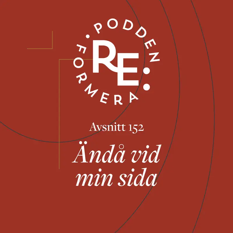 Avsnitt 152 - Ändå vid min sida