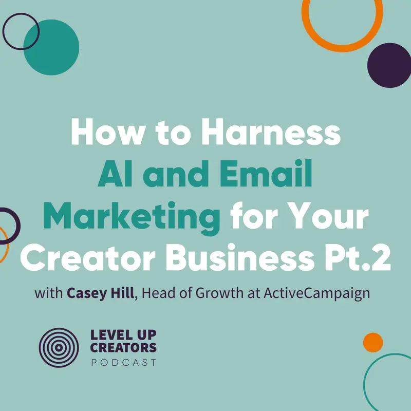 S1:E16 How to Harness AI and Email Marketing for Your Creator Business; Part Two