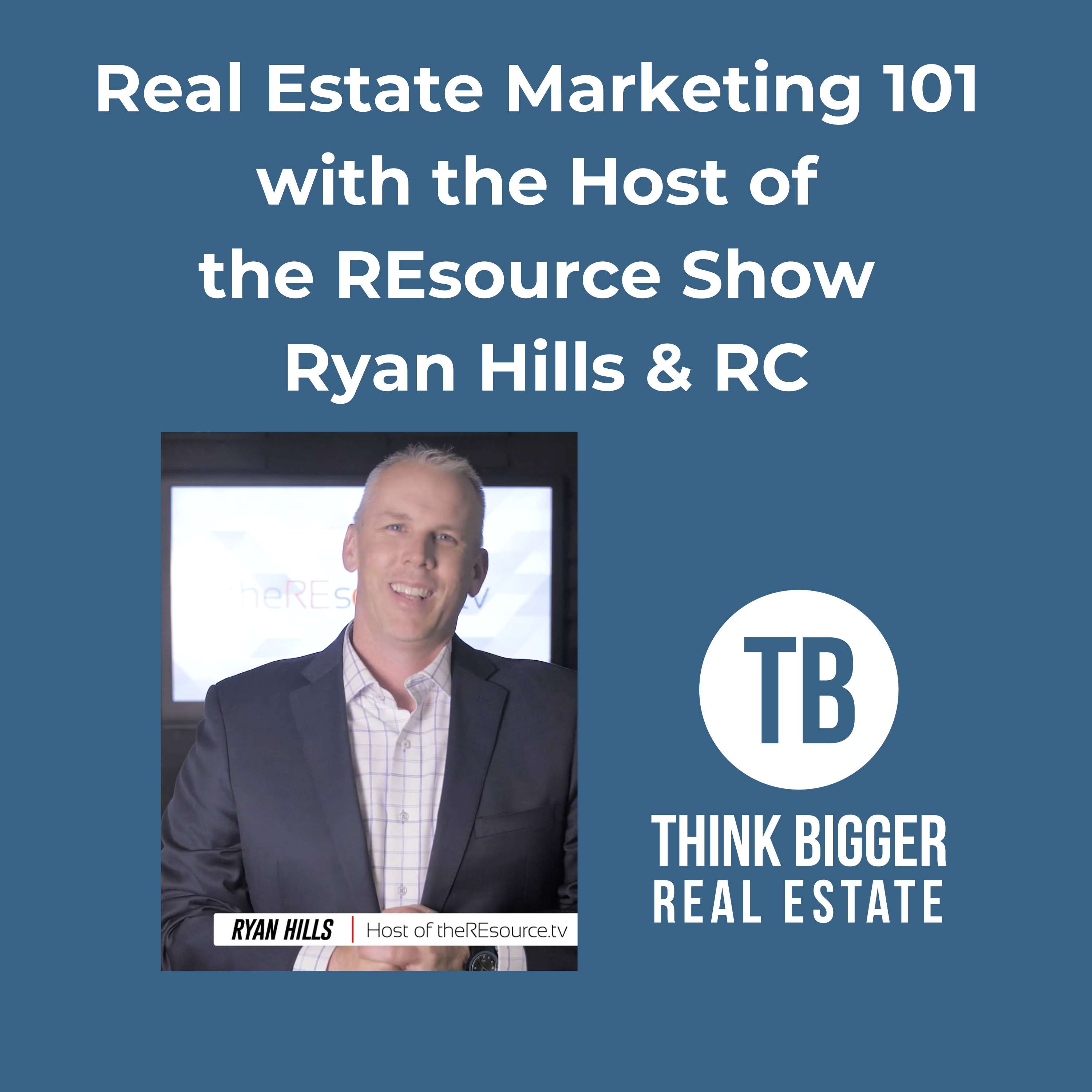 Real Estate Marketing 101 with the Host of theREsource Show Ryan Hills & RC