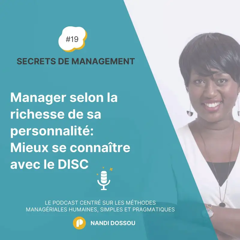 Ep19 - Manager selon la richesse de sa Personnalité: Mieux se connaître avec le DISC