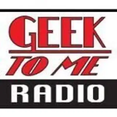 Geek To Me Radio