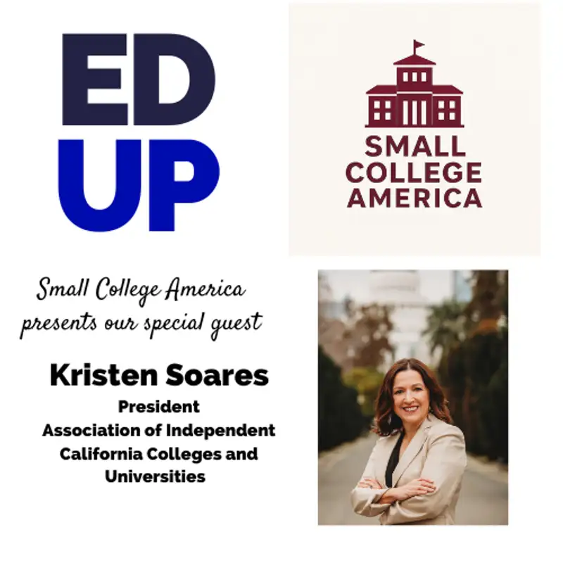 Small College America Kristen Soares - President of the Association of Independent California Colleges and Universities