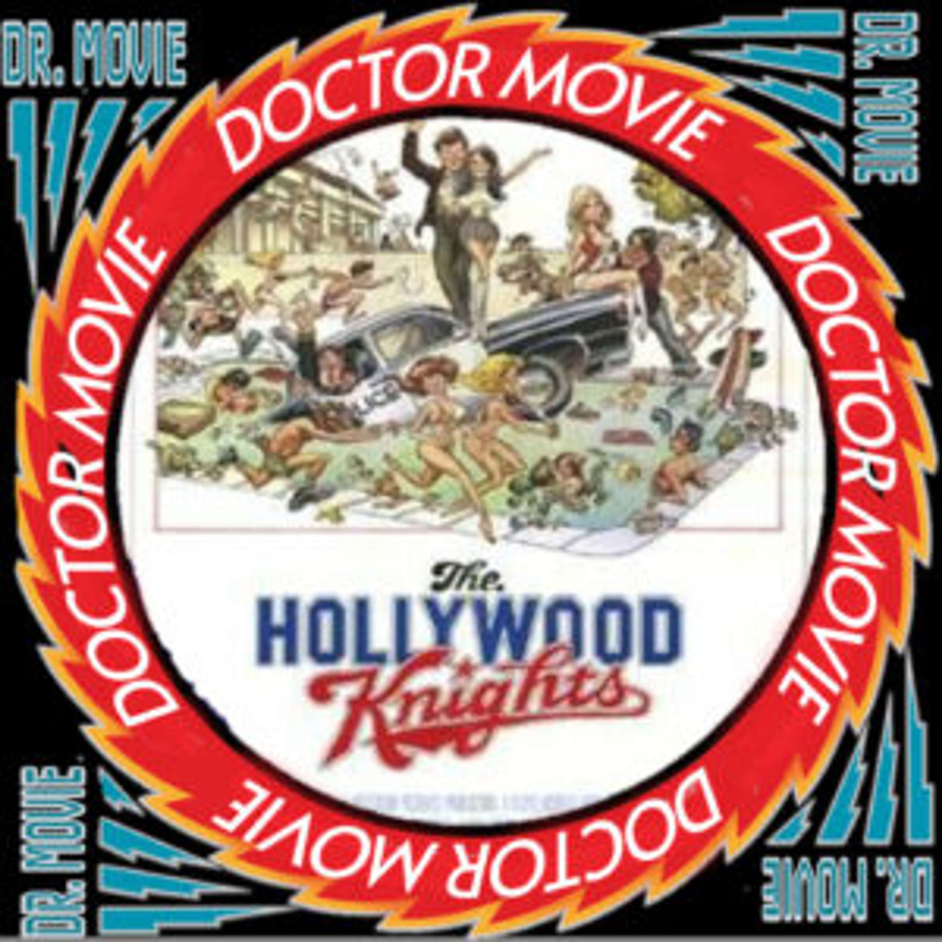 Doctor Movie: Episode 256: The Hollywood Knights - podcast episode cover