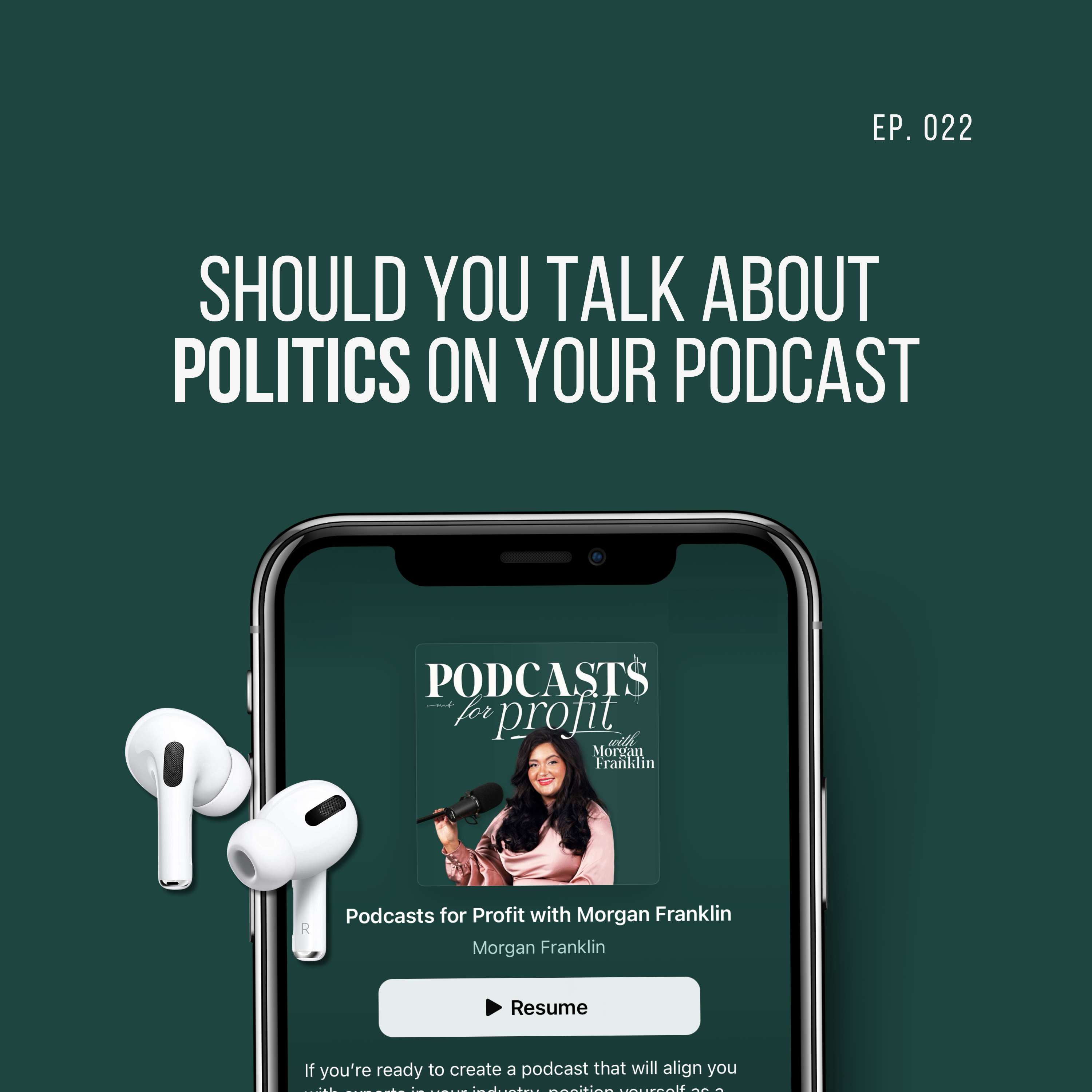 #022: Should You Talk About Politics on Your Podcast