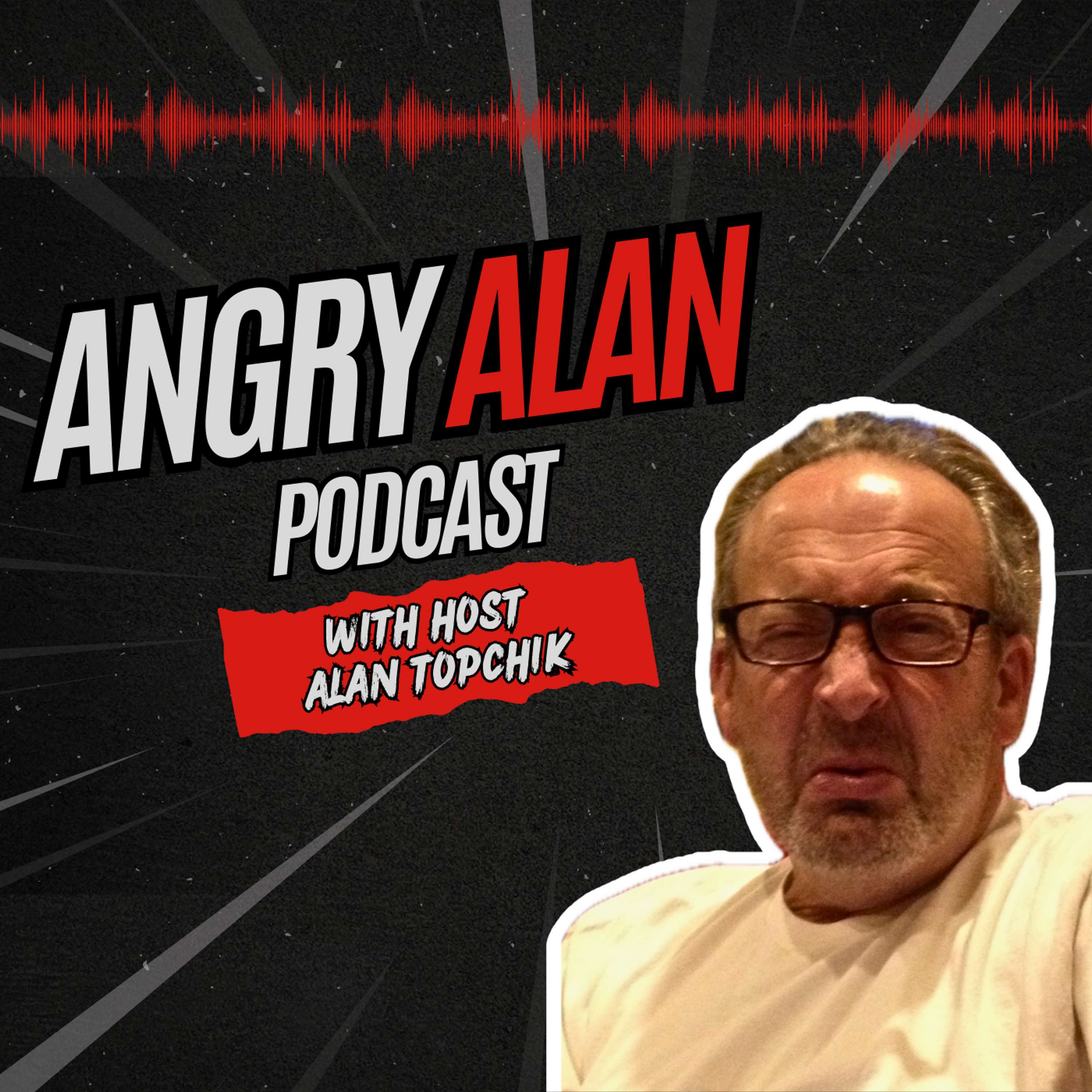 Angry Alan Podcast