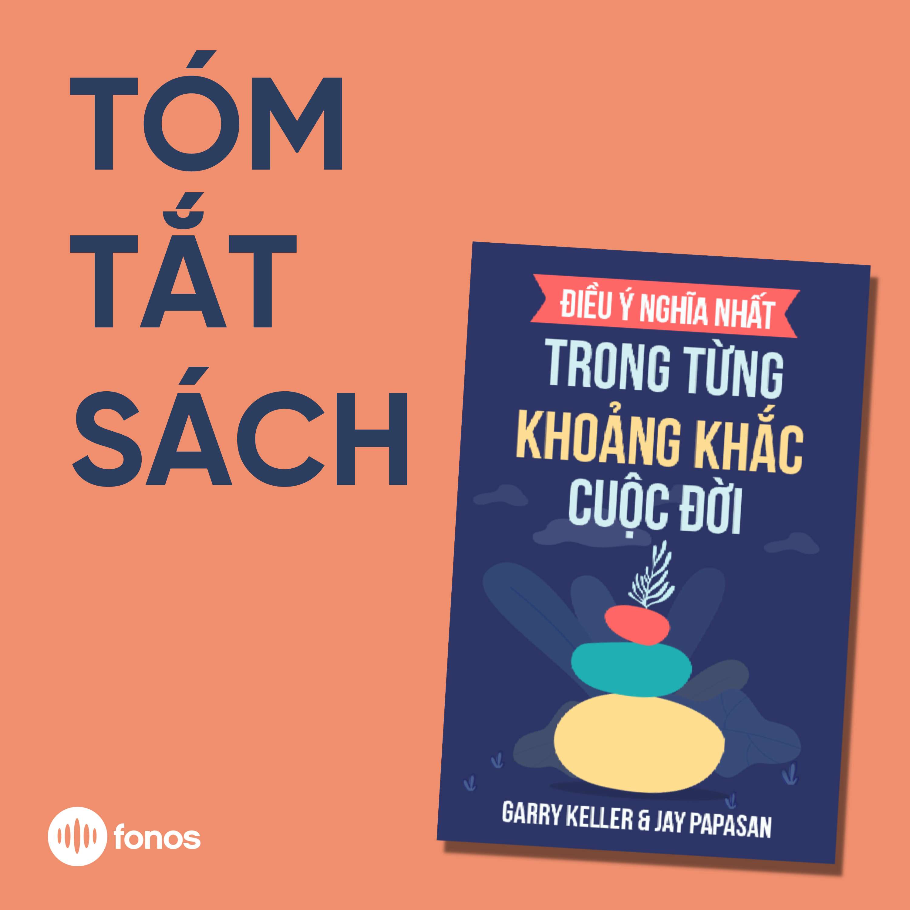 Điều Ý Nghĩa Nhất Trong Từng Khoảnh Khắc Cuộc Đời [Tóm Tắt Sách]