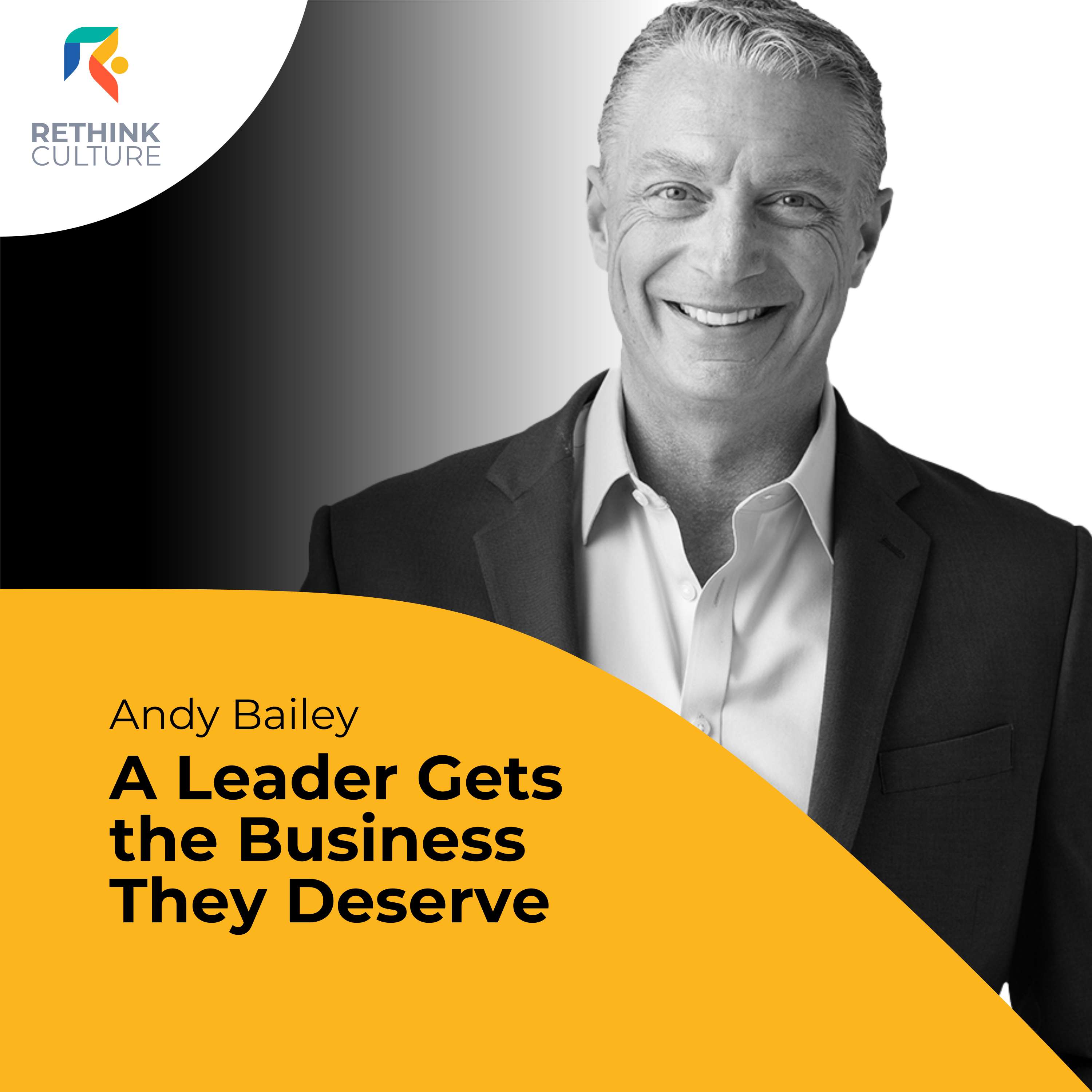 S04E01 A Leader Gets the Business They Deserve, with Andy Bailey