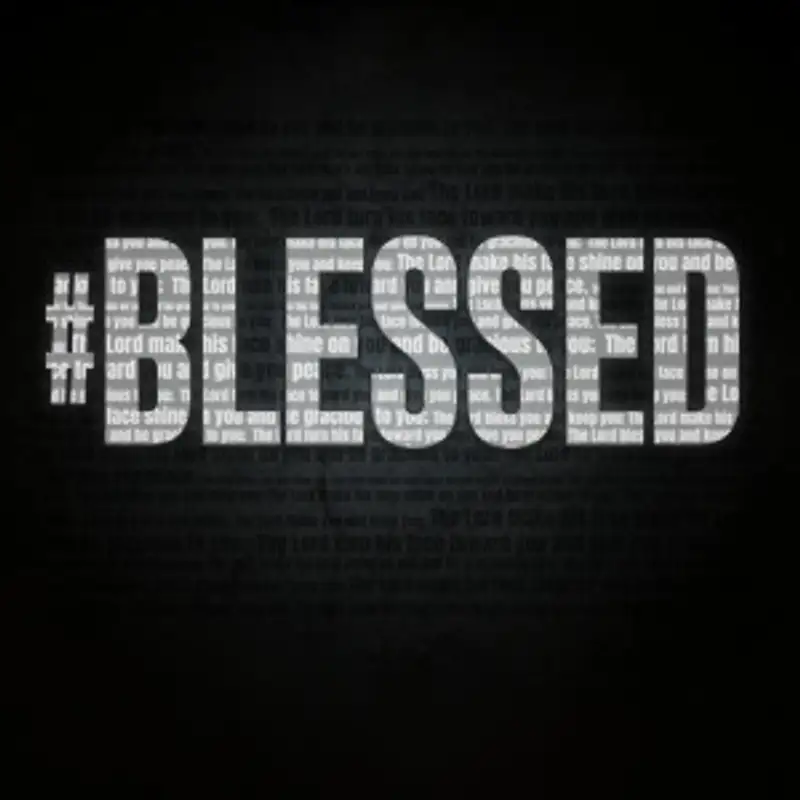 #Blessed - Week 3 - The CORE - Pastor Bill Monday