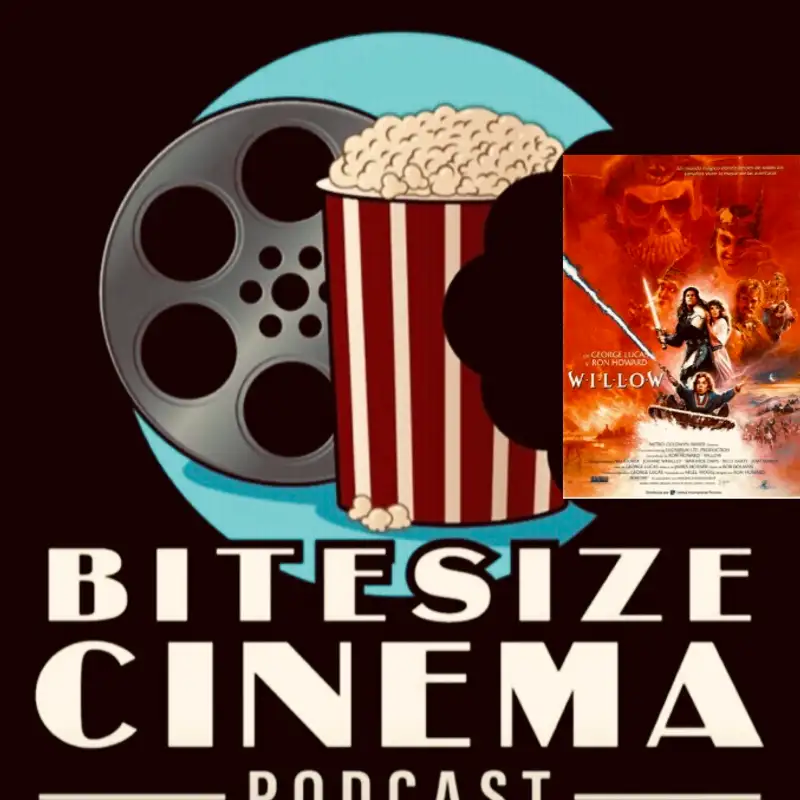 Bitesize Cinema Podcast: Episode 72: Willow 1988