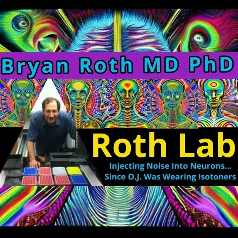 Bryan Roth MD. PhD. - Injecting Noise Into Neurons