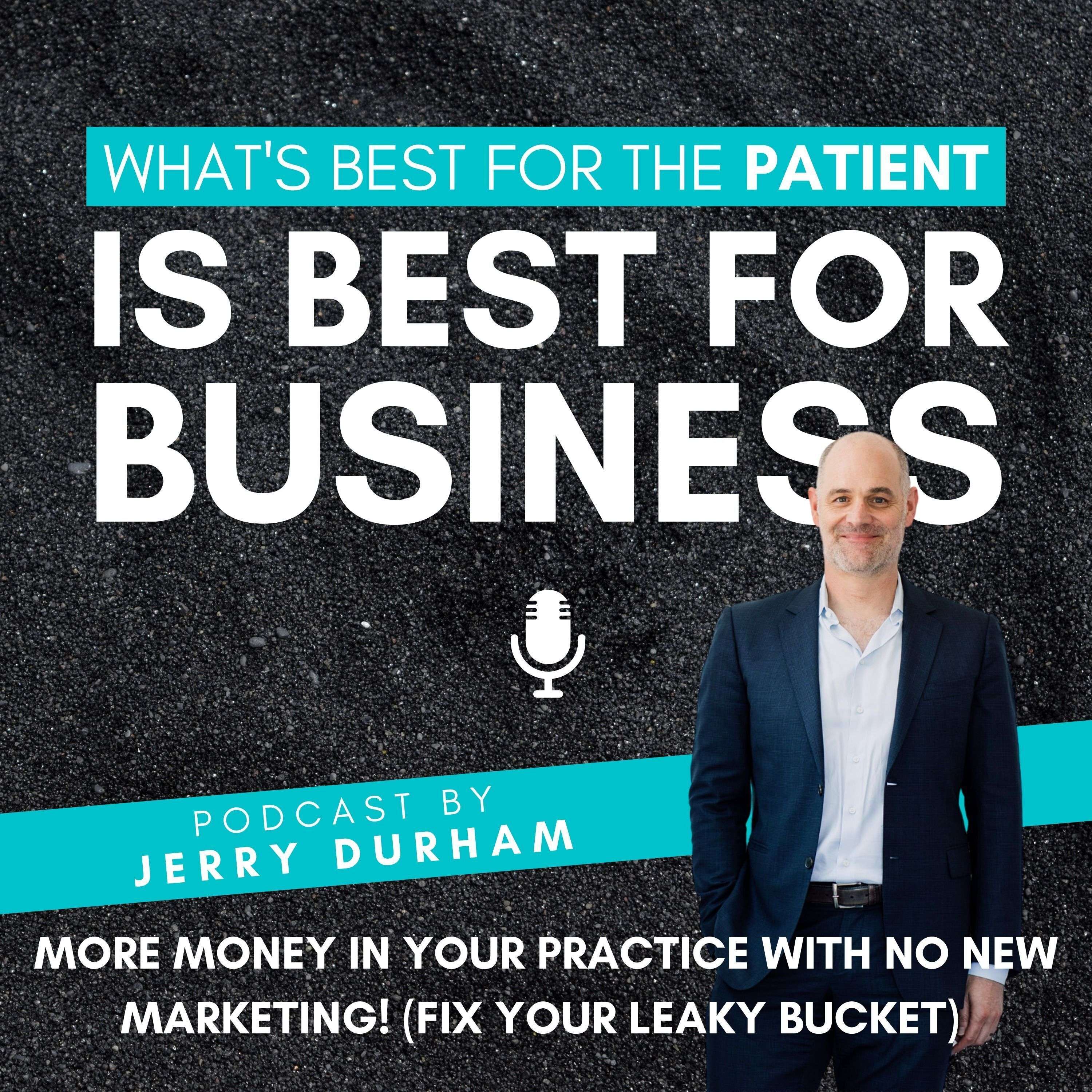 More Money In your practice, with NO New Marketing! (Fix Your Leaky Bucket)